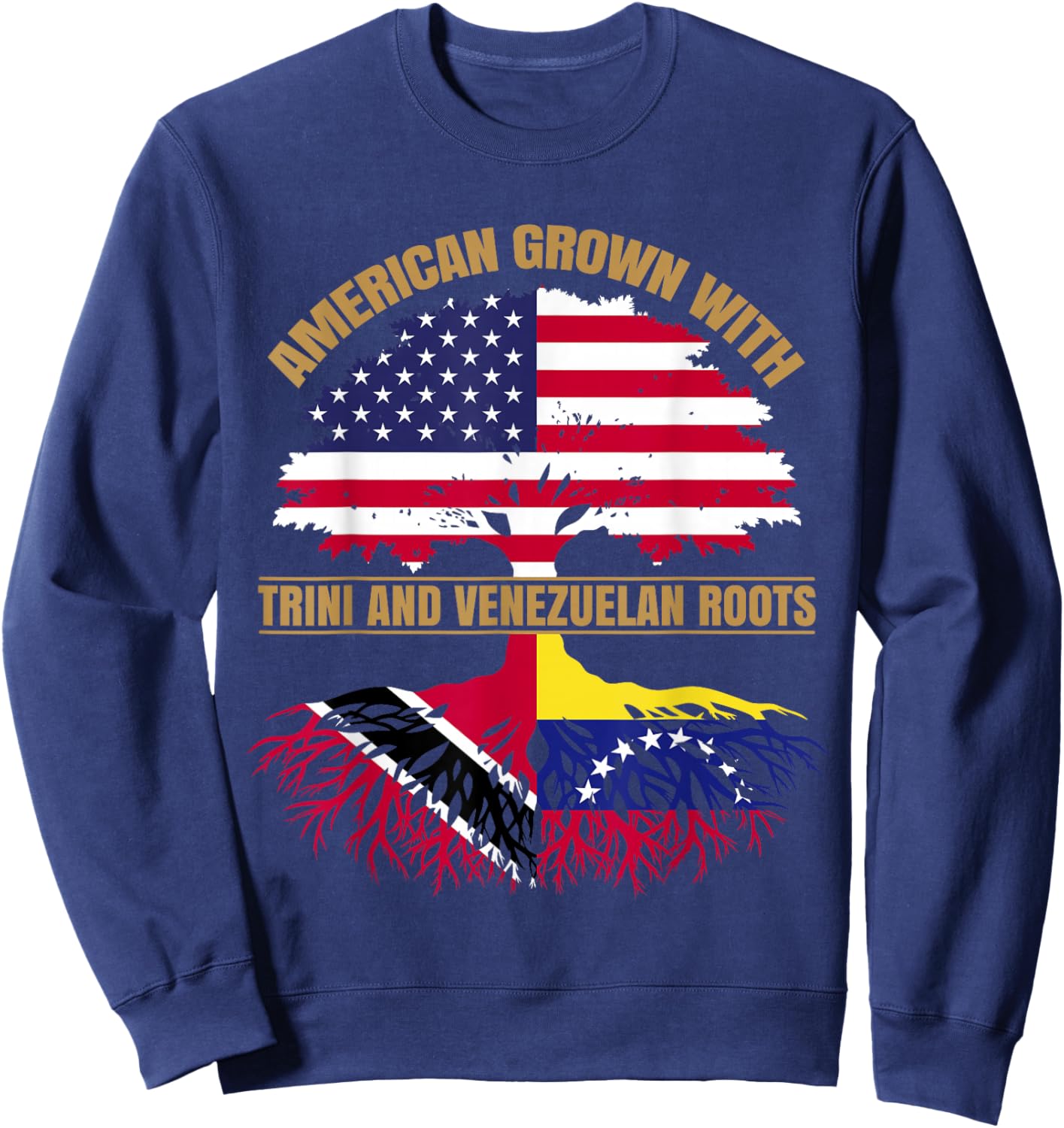 Heritage American Grown with Trinidadian Venezuelan Roots Sweatshirt - Sweatshirt | Navy