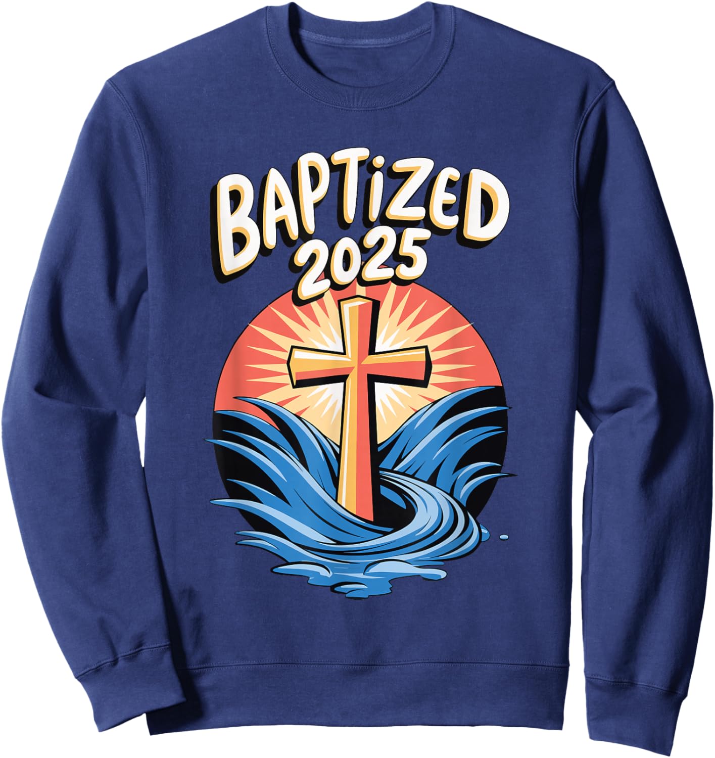Baptized 2025 Sweatshirt - Sweatshirt | Navy