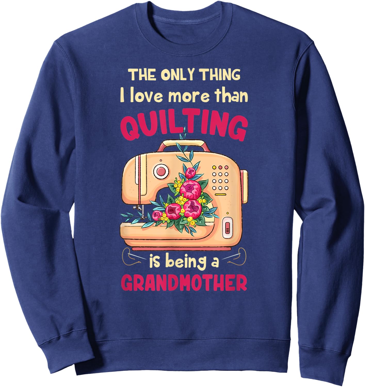 Quilting Grandmother Quilt Grandmother Gift Quilter & Se Sweatshirt - Sweatshirt | Navy