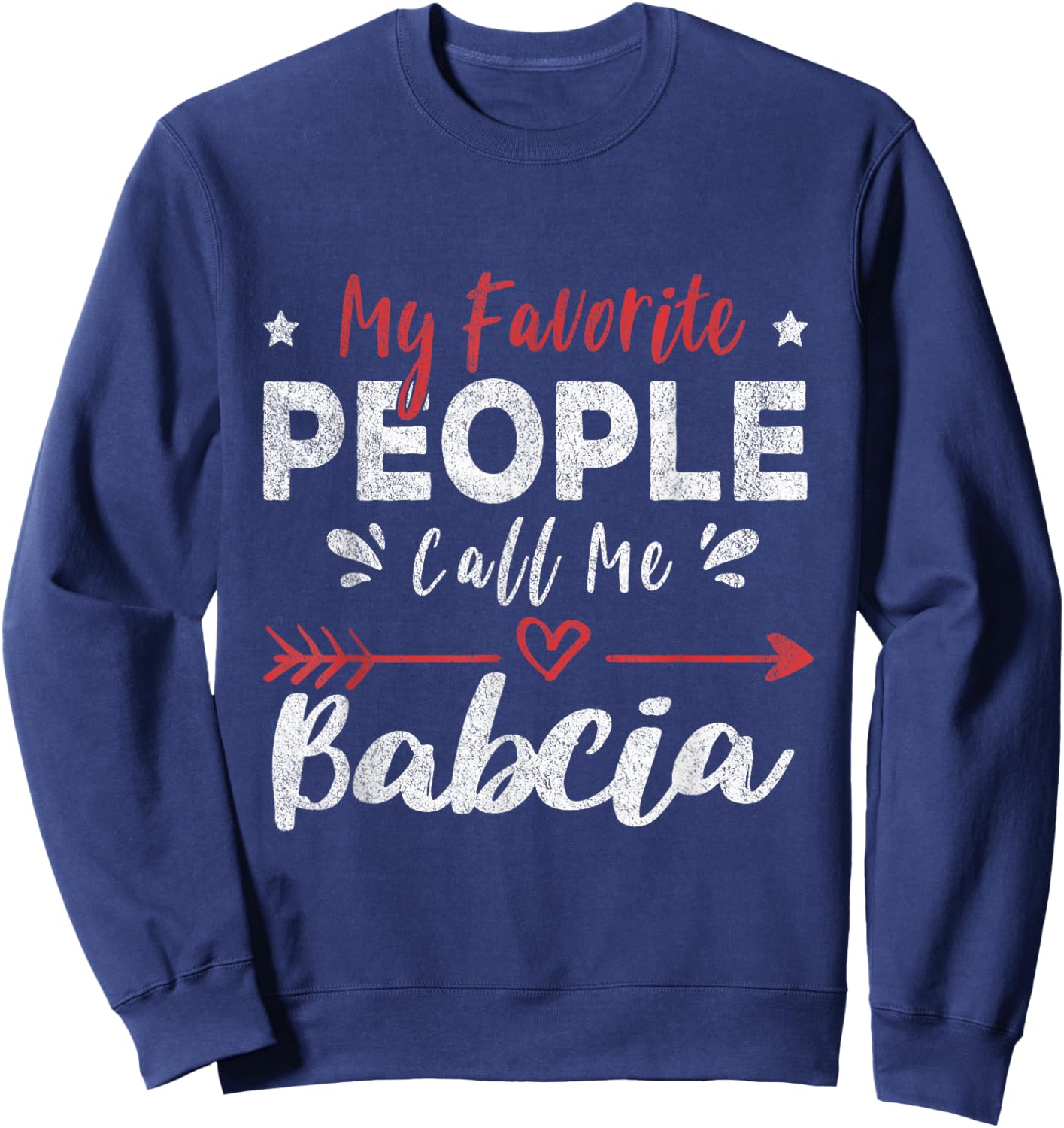 My Favorite People Call Me Babcia Polish Grandma Sweatshirt - Sweatshirt | Navy