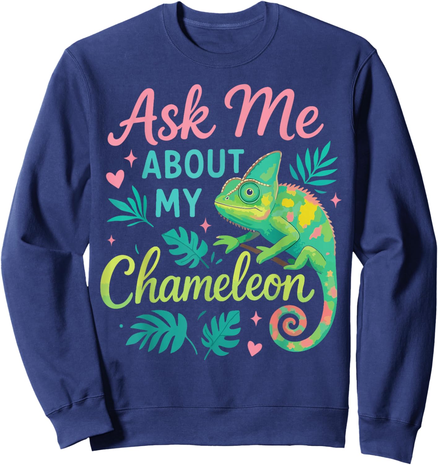 Chameleon Ask Me About My Chameleon Sweatshirt - Sweatshirt | Navy