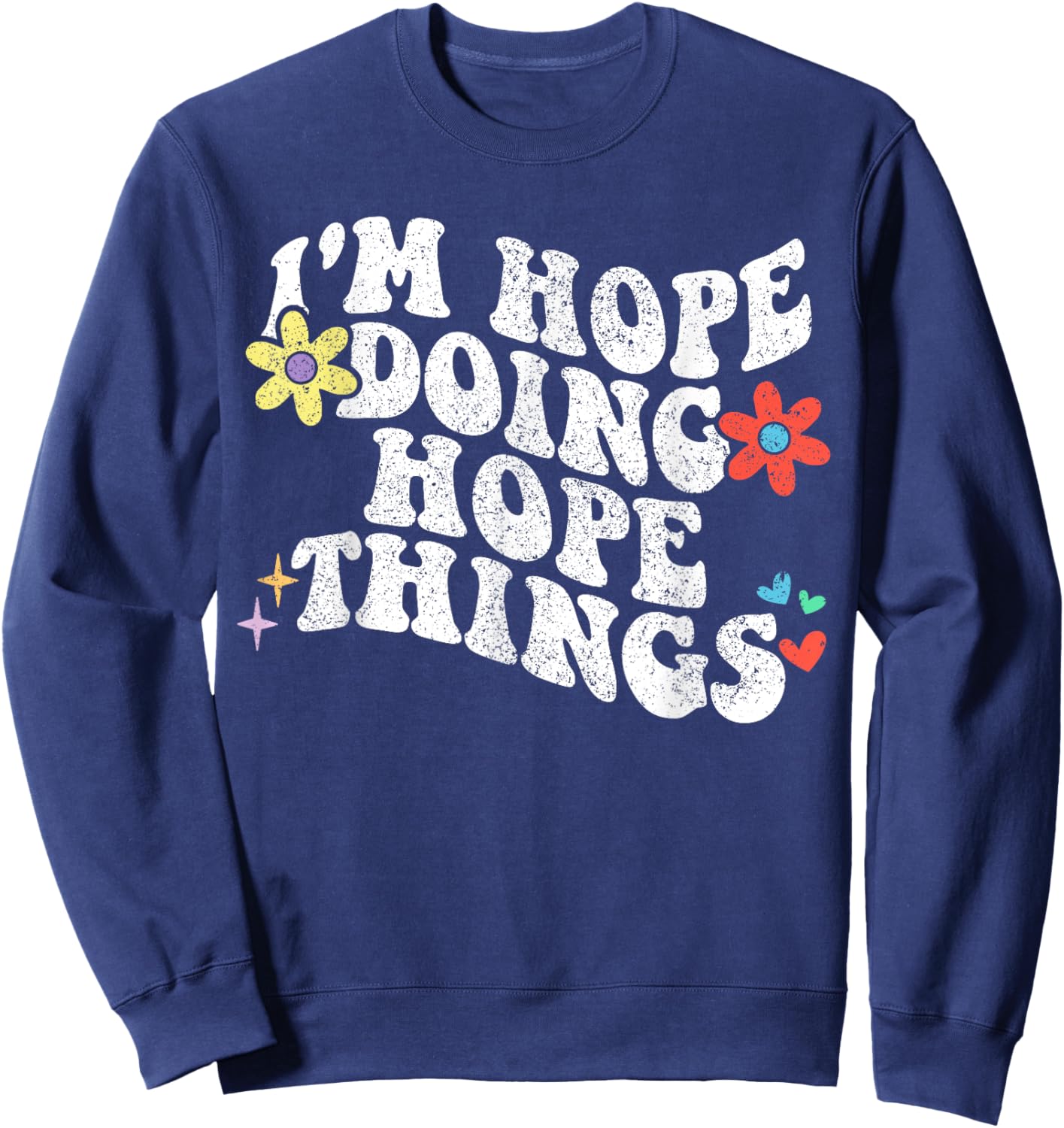 Retro Groovy Im Hope Doing Hope Things Funny Mother's Day Sweatshirt - Sweatshirt | Navy