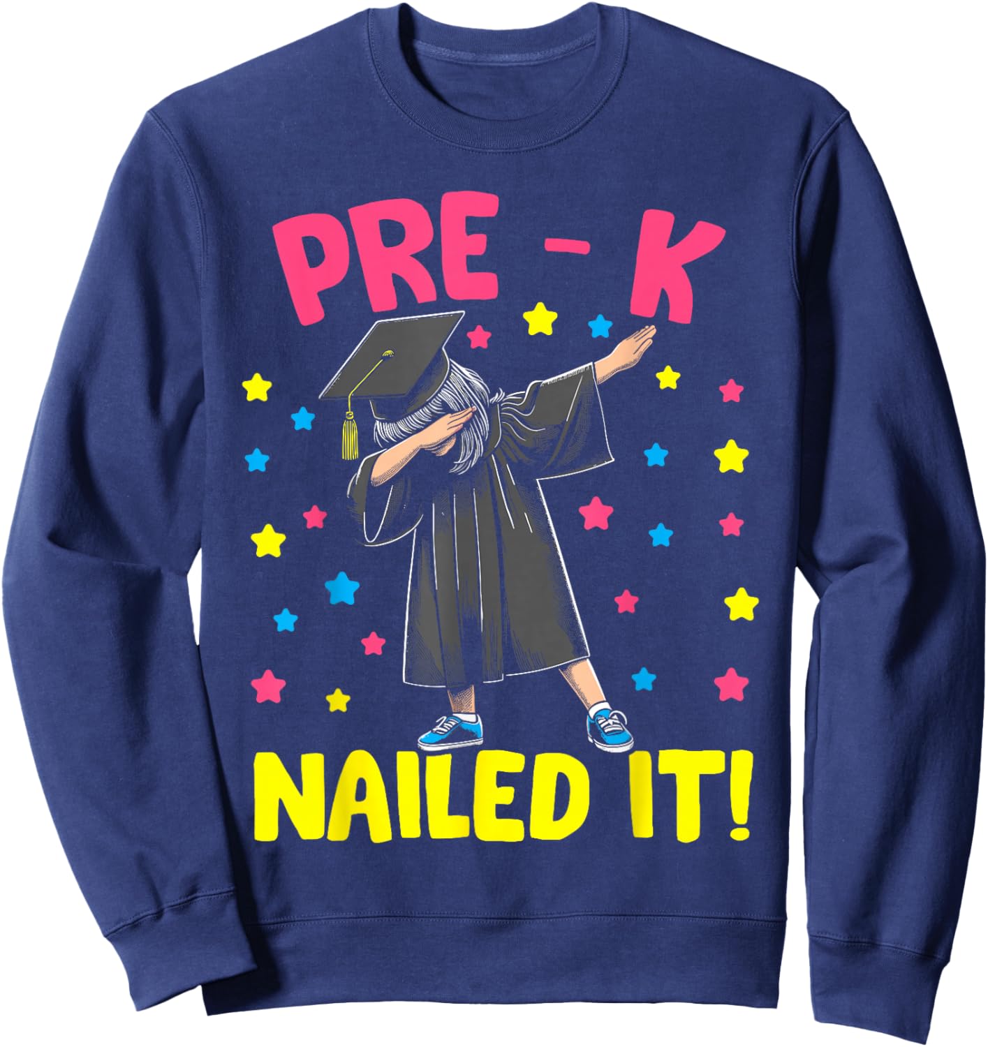 Prek Nailed It shirt Pre k graduation dabbing girl kids Sweatshirt - Sweatshirt | Navy