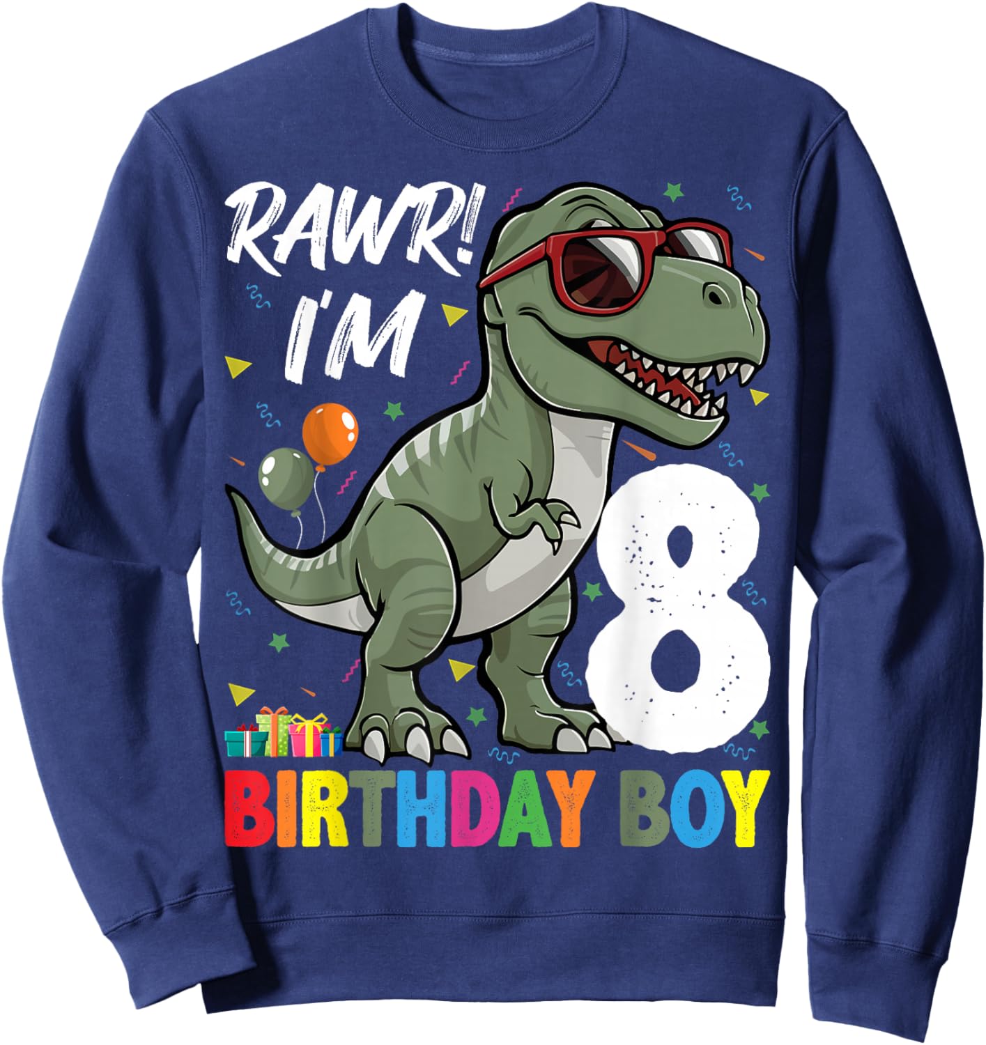 Rawr! I'm 8 Birthday Boy Dinosaur Lover 8th Birthday Party Sweatshirt - Sweatshirt | Navy