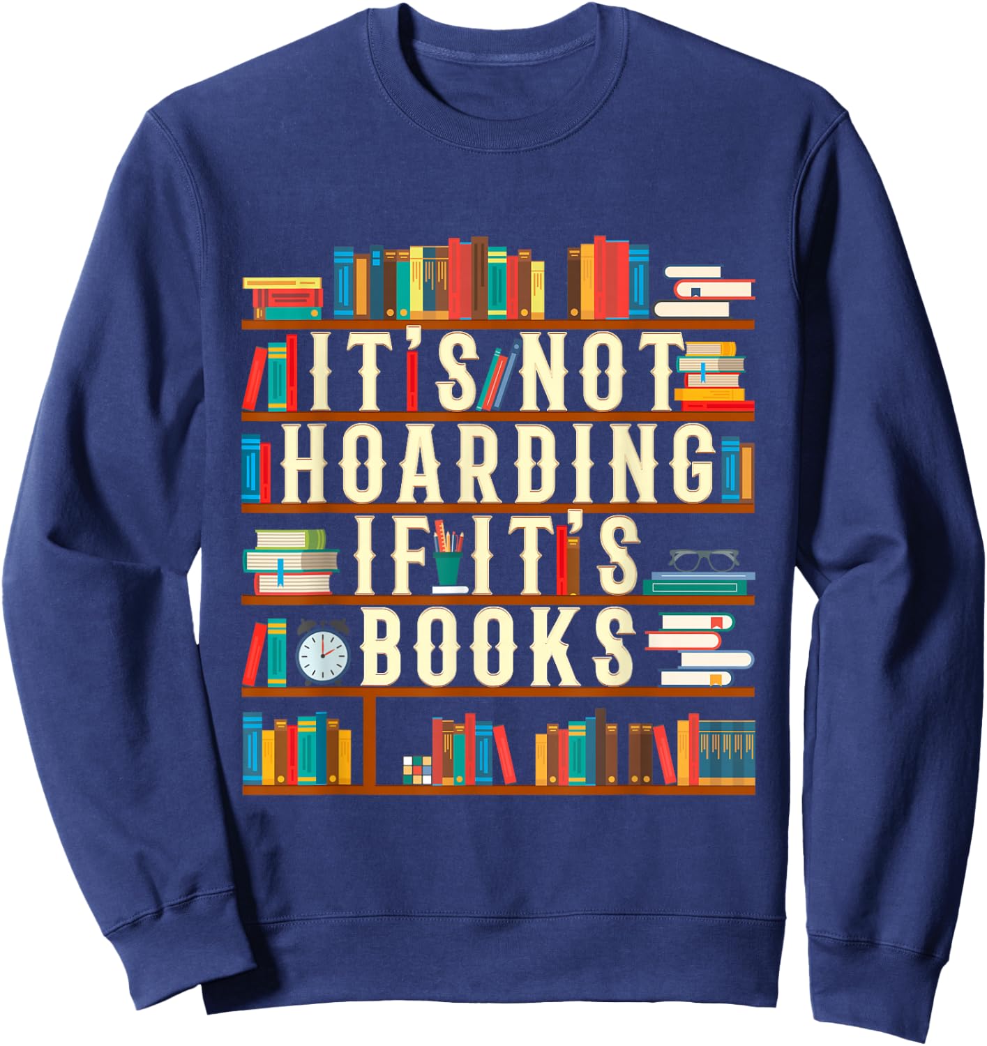 It's Not Hoarding If It's Books Book Lover Gift Readers Sweatshirt - Sweatshirt | Navy