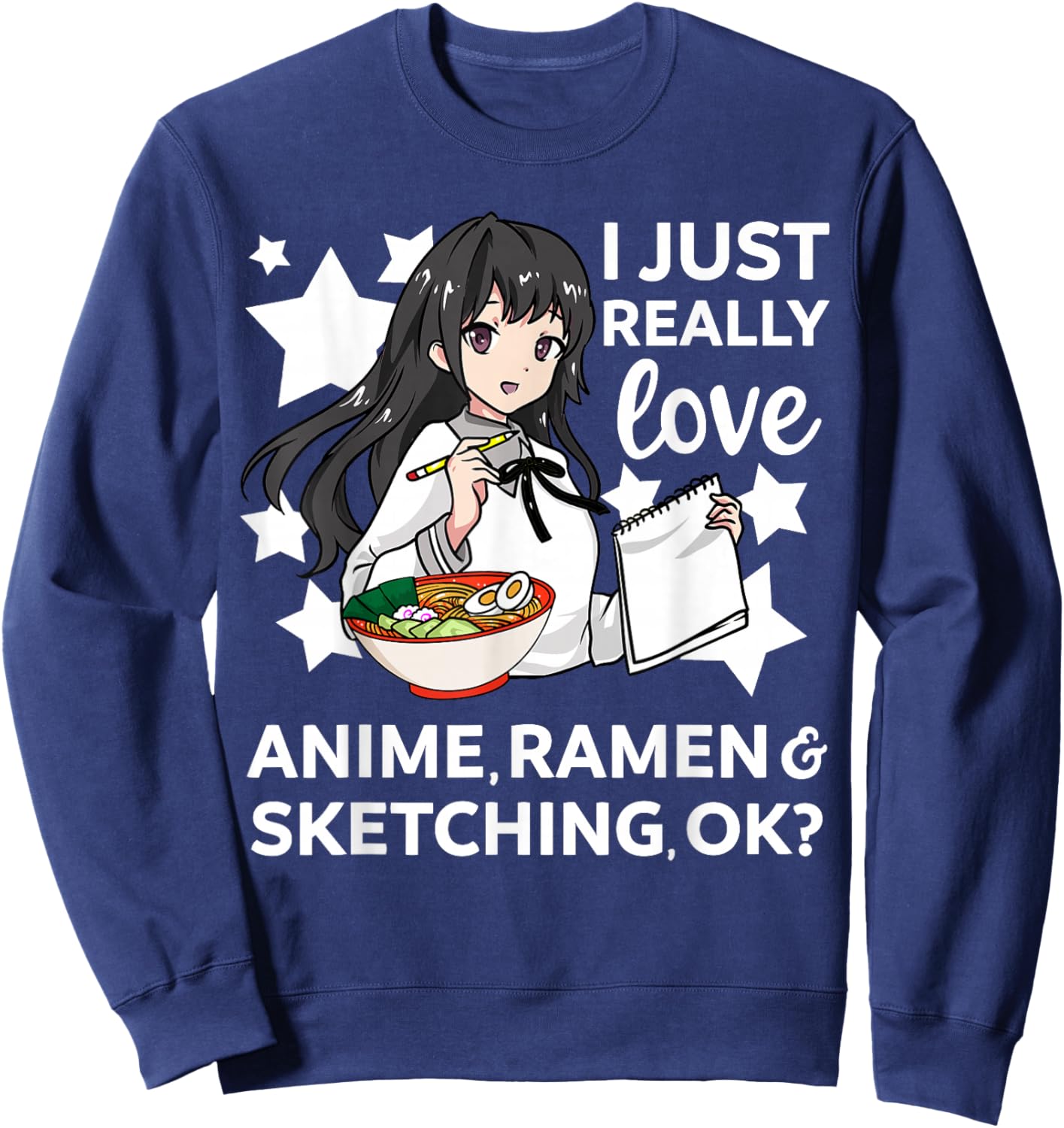 I Just Really Love Anime Ramen and Sketching OK? Drawing Art Sweatshirt - Sweatshirt | Navy