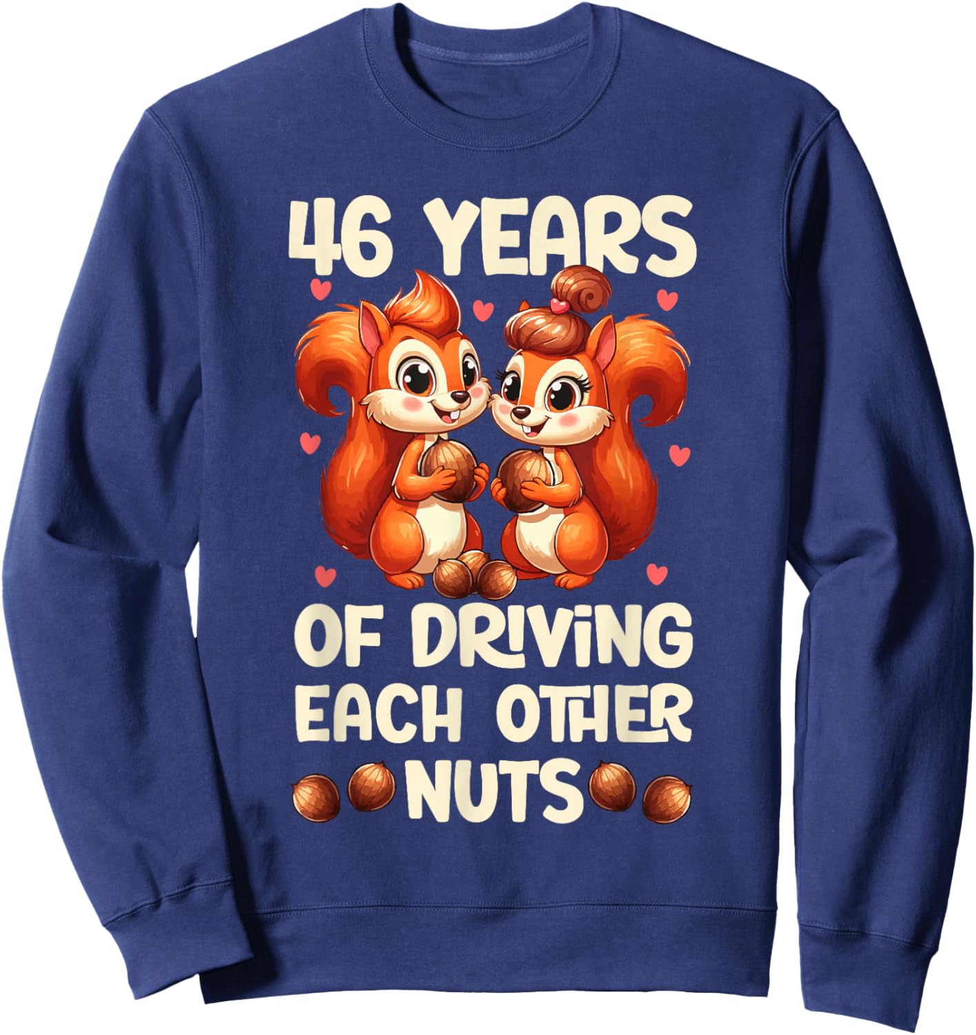 46th Wedding Anniversary 46 Years of Driving Each Other Nuts Sweatshirt - Sweatshirt | Navy