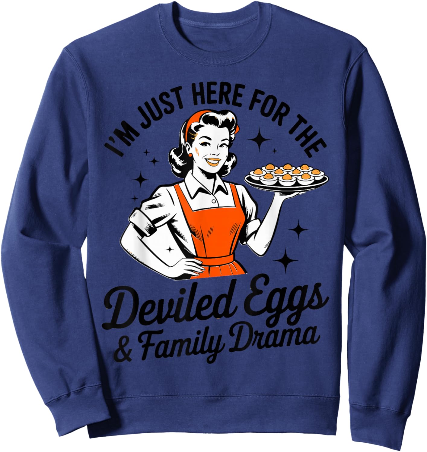 I'm Just Here for The Deviled Eggs Family Drama Deviled Egg Sweatshirt - Sweatshirt | Navy