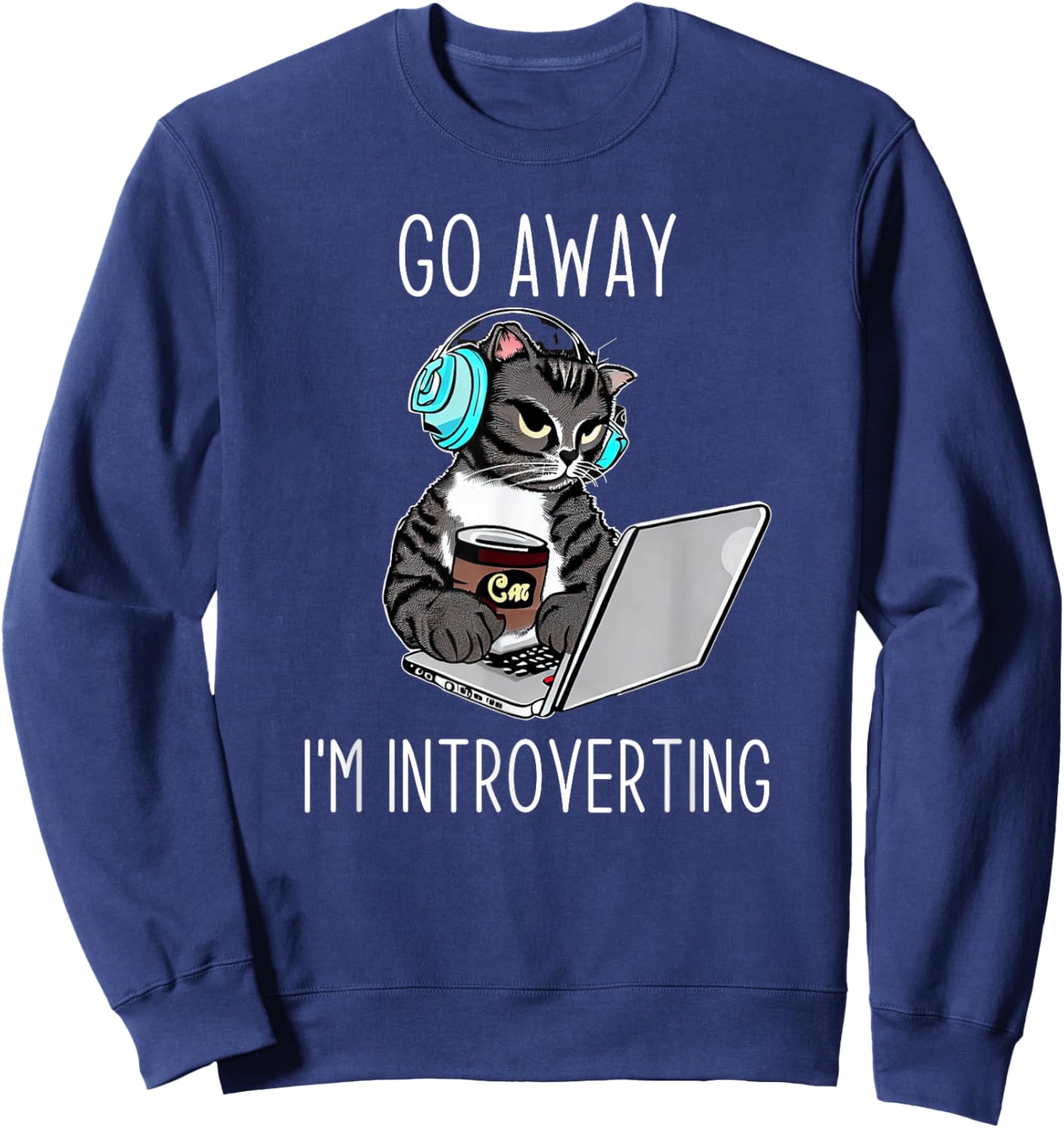 Go Away I'm Introverting Finny Cat with Laptop and Coffee Men Women Sweatshirt - Sweatshirt | Navy