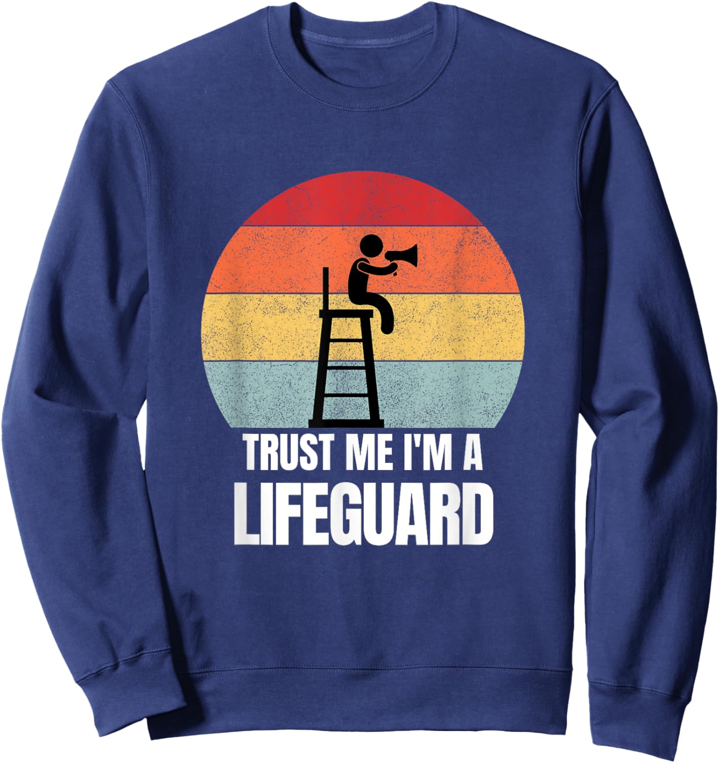 Trust Me I'm a Lifeguard Retro Vintage Dream Job Work Sweatshirt - Sweatshirt | Navy