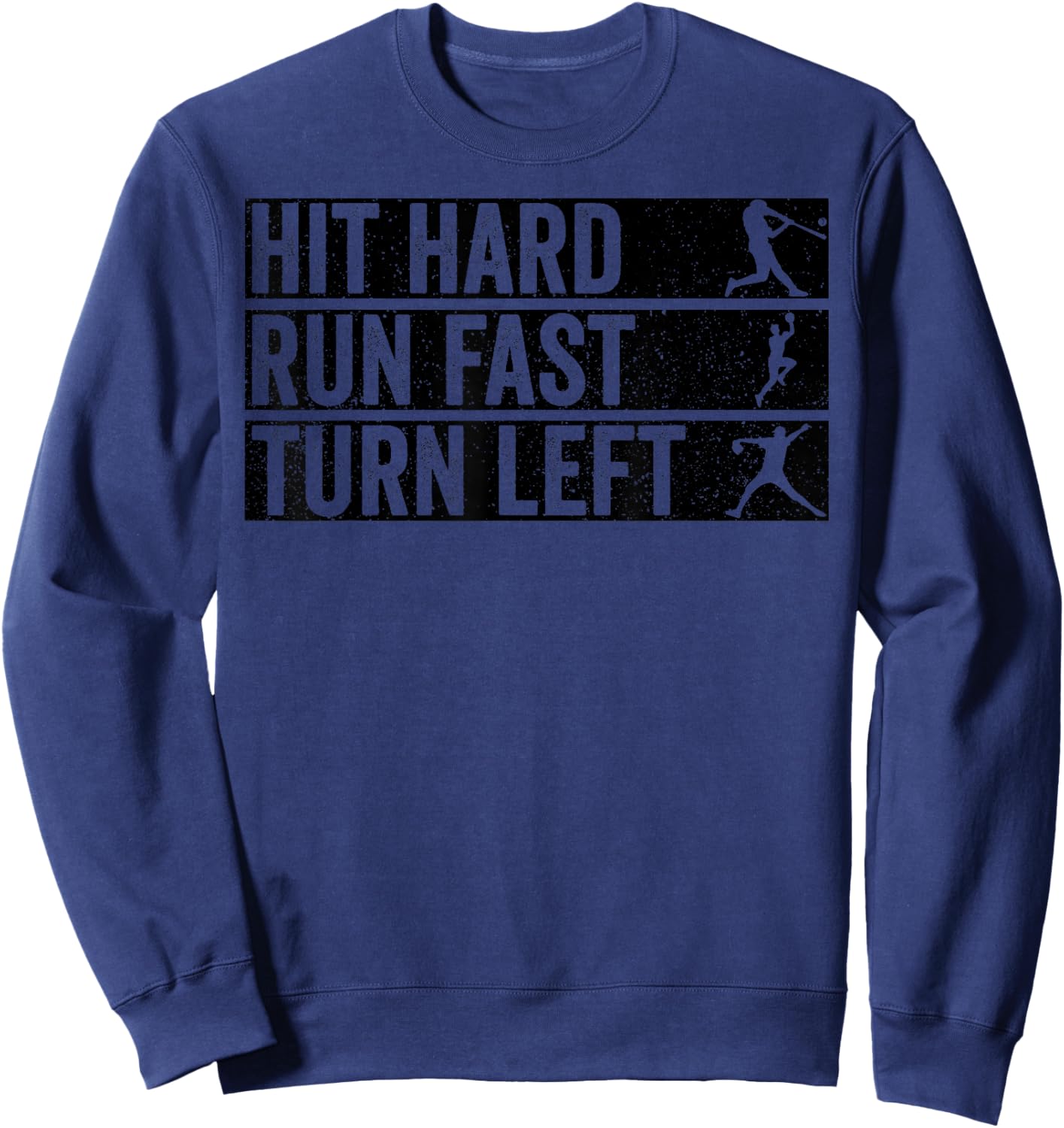 Hit Hard Run Fast Turn Left Baseball Coach Mom Dad Kid Funny Sweatshirt - Sweatshirt | Navy