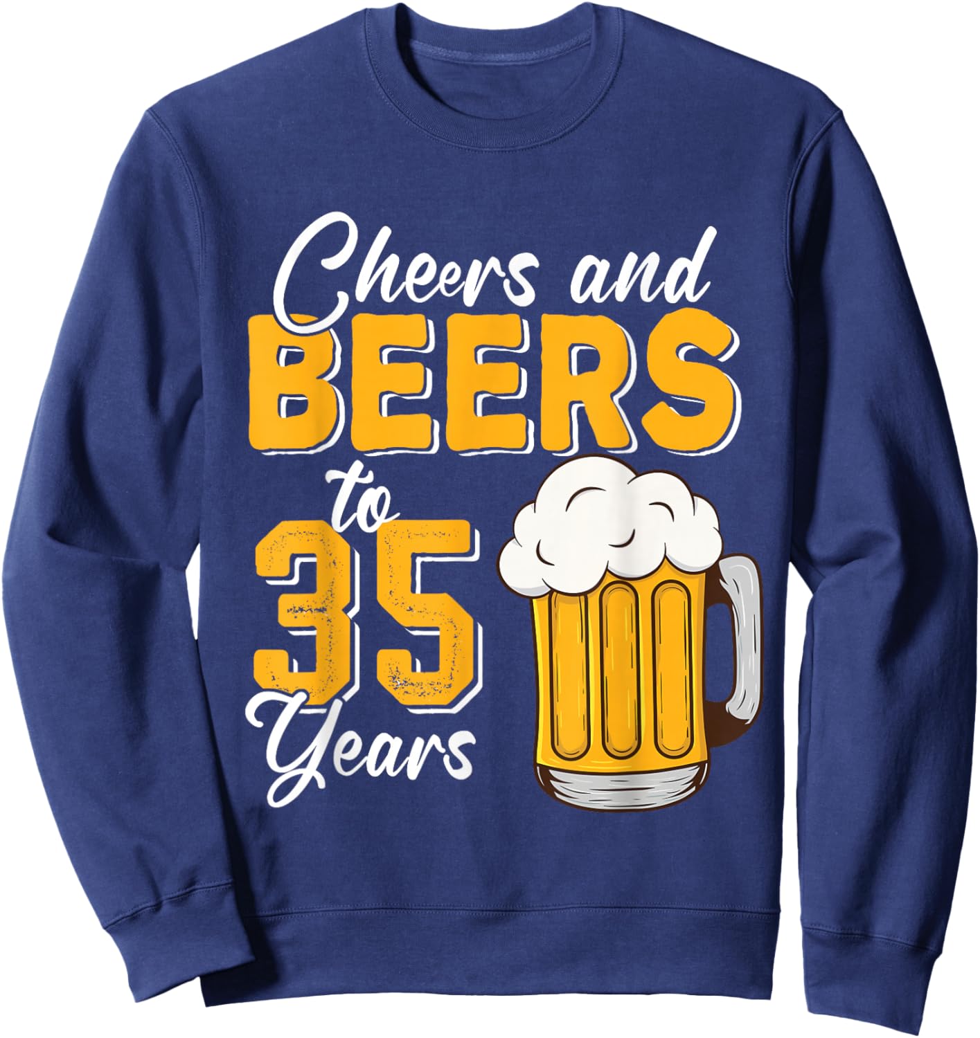 Vintage Cheers And Beers To 35 Years 35th Birthday Drinker Sweatshirt - Sweatshirt | Navy