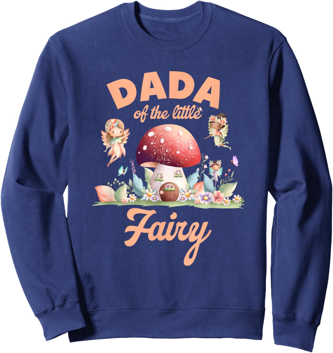 Dada of The Little Fairy 1St Birthday Girl Fairytale Sweatshirt - Sweatshirt | Navy