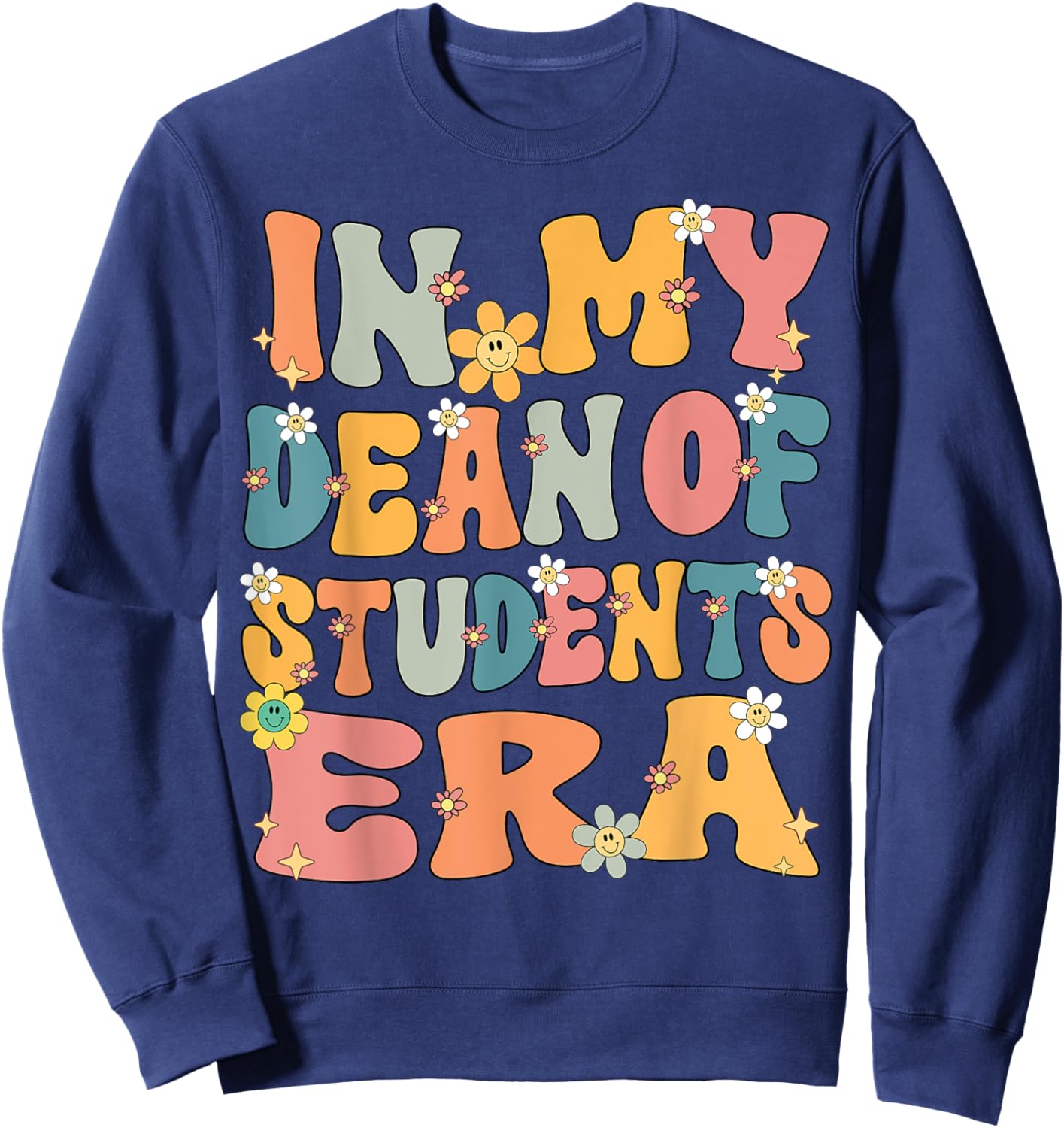 In My Dean of Students Era Retro Groovy Dean of Students Sweatshirt - Sweatshirt | Navy