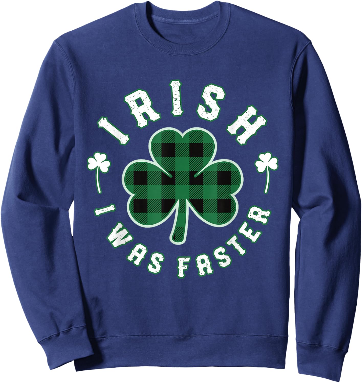 Shamrock Irish I was Faster Running Runners St Patricks Day Sweatshirt - Sweatshirt | Navy