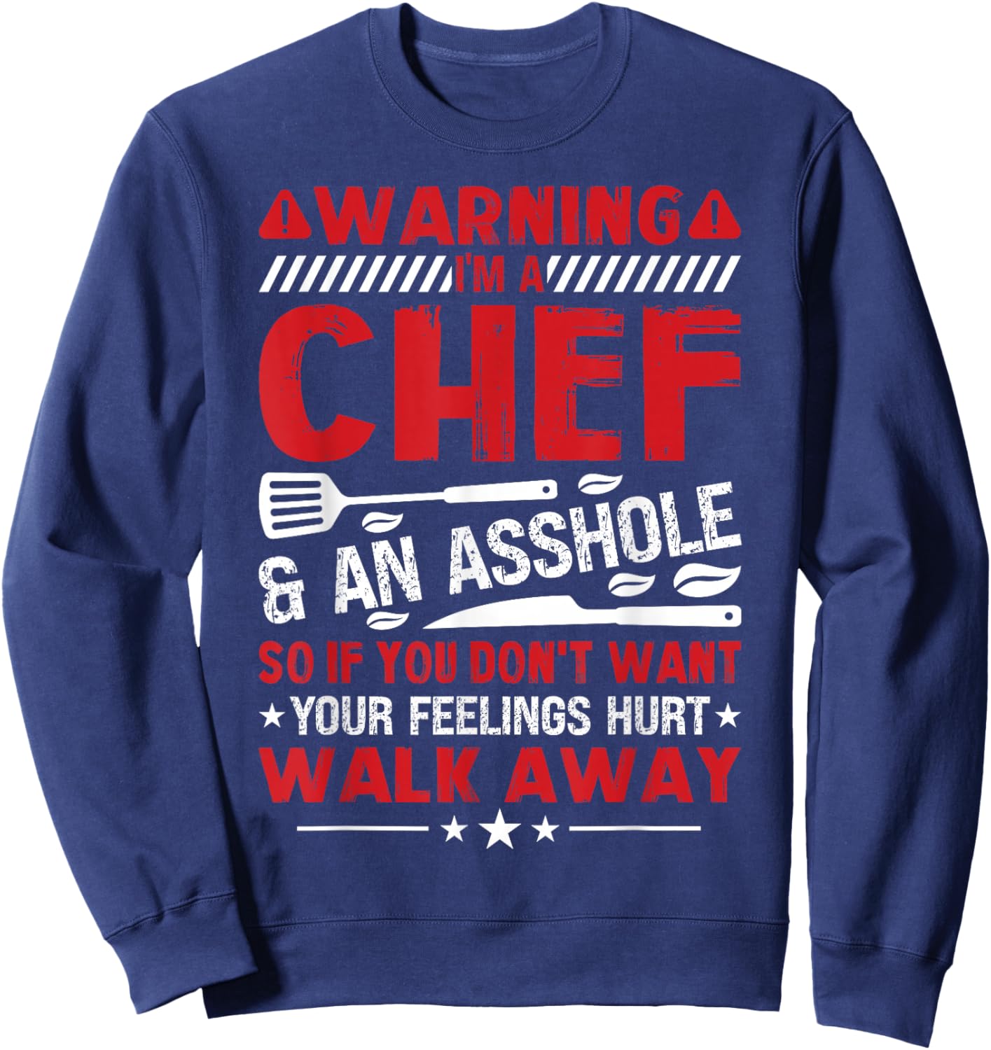 Warning Im A Chef And An Asshole So If You Don't Want Your Sweatshirt - Sweatshirt | Navy