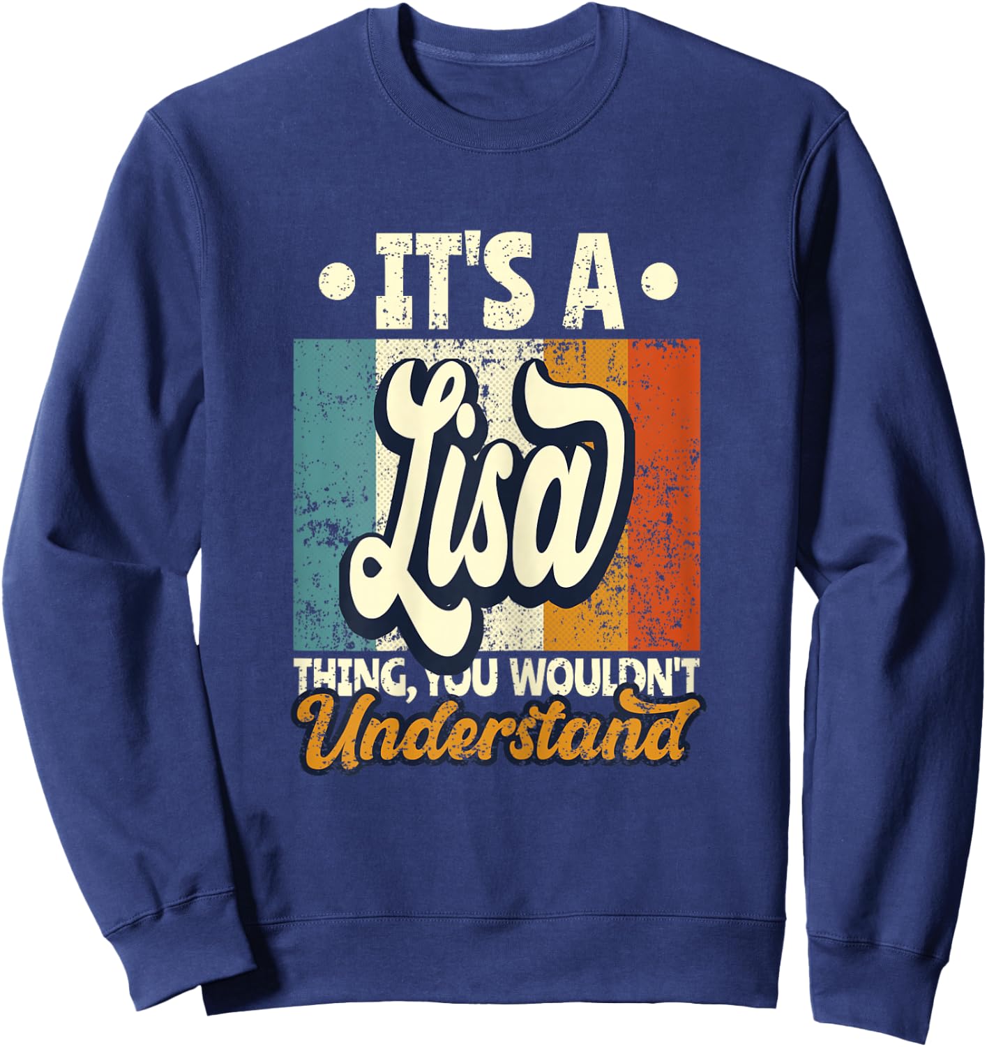 It's A Lisa Thing You Wouldn't Understand Sweatshirt - Sweatshirt | Navy