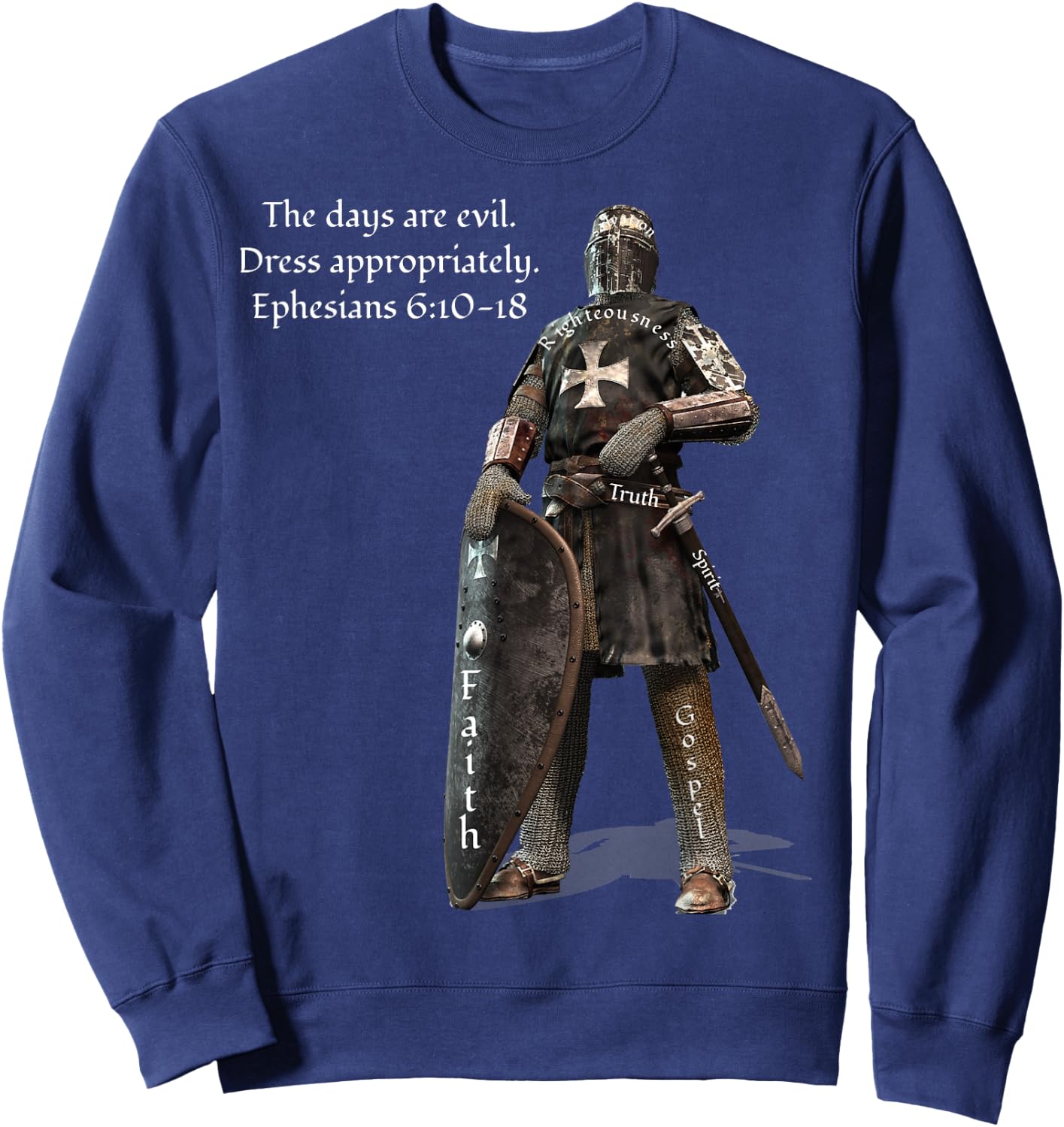 The Days Are Evil Dress Appropriately Ephesians 6:10-18 Sweatshirt - Sweatshirt | Navy