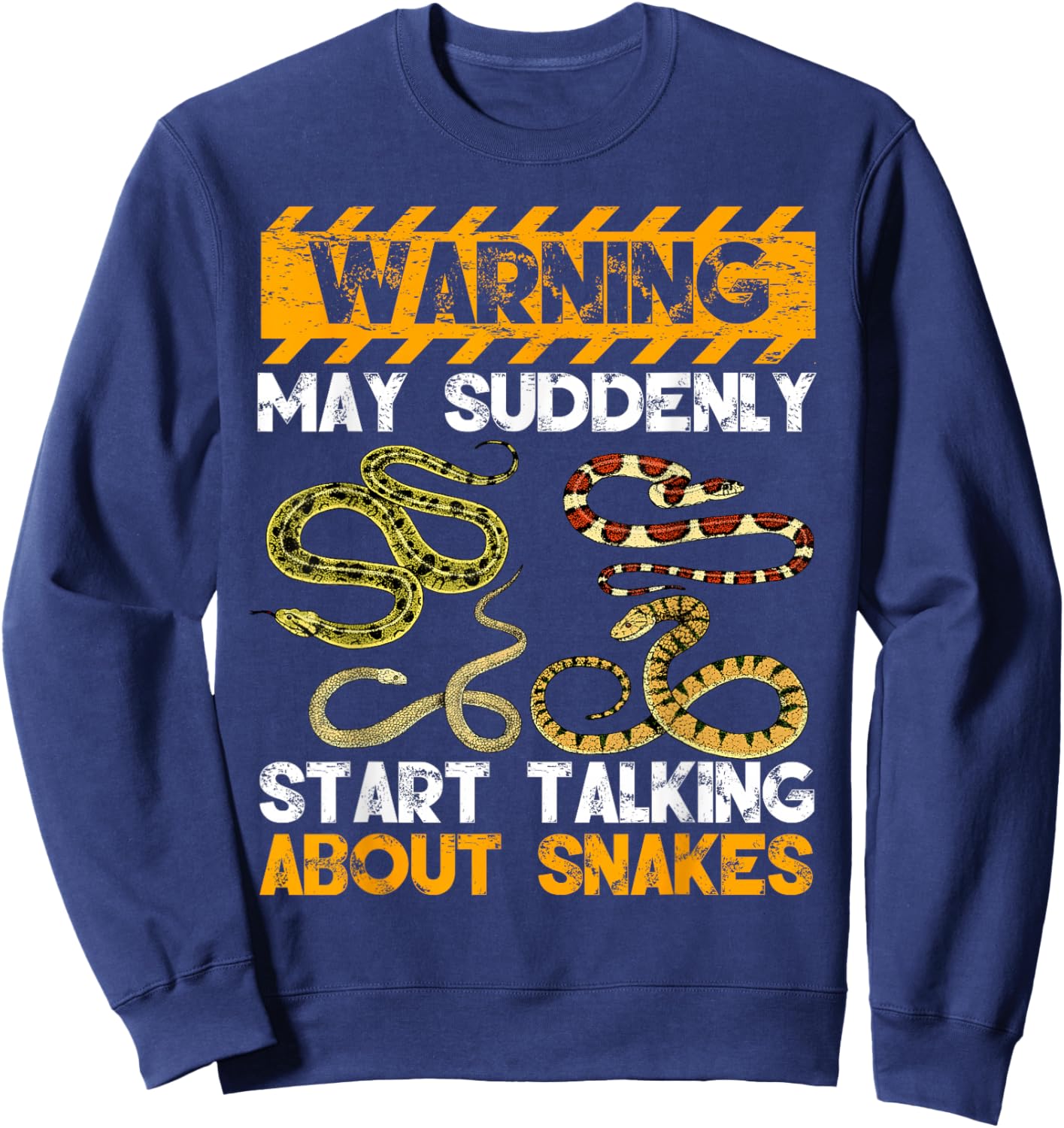 Snake Lover Warning May Suddenly Start Talking About Snakes Sweatshirt - Sweatshirt | Navy