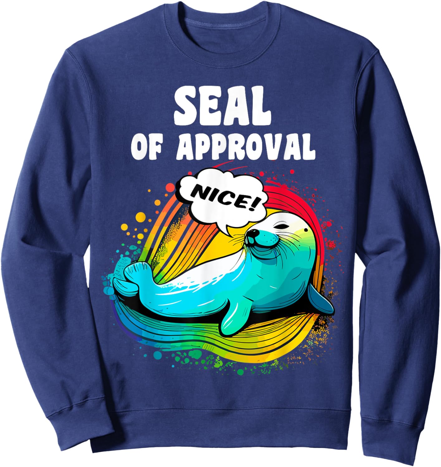 Seal Of Approval, Funny Seal, Ocean Day, Men, Women, Kids Sweatshirt - Sweatshirt | Navy