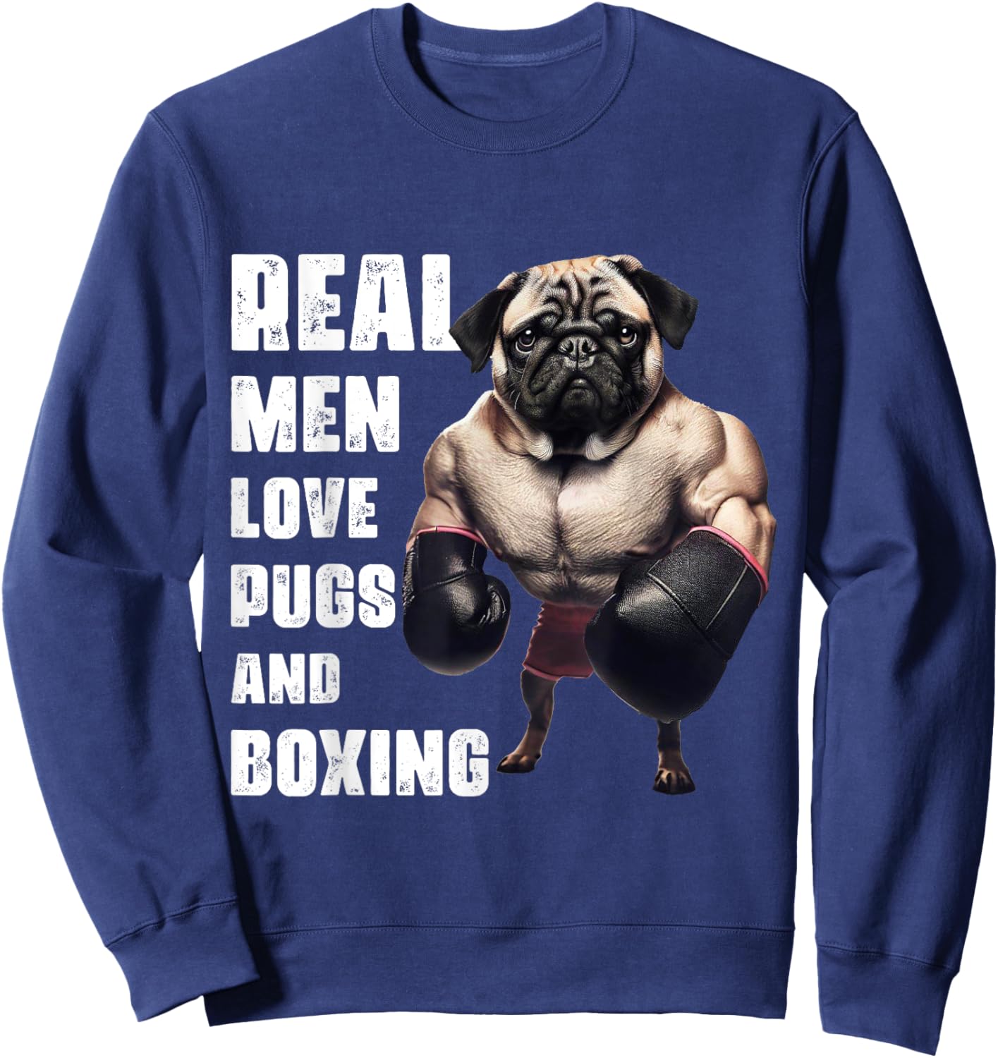Funny Real Men Love Pugs and Boxing Fitness Gym Workout Sweatshirt - Sweatshirt | Navy