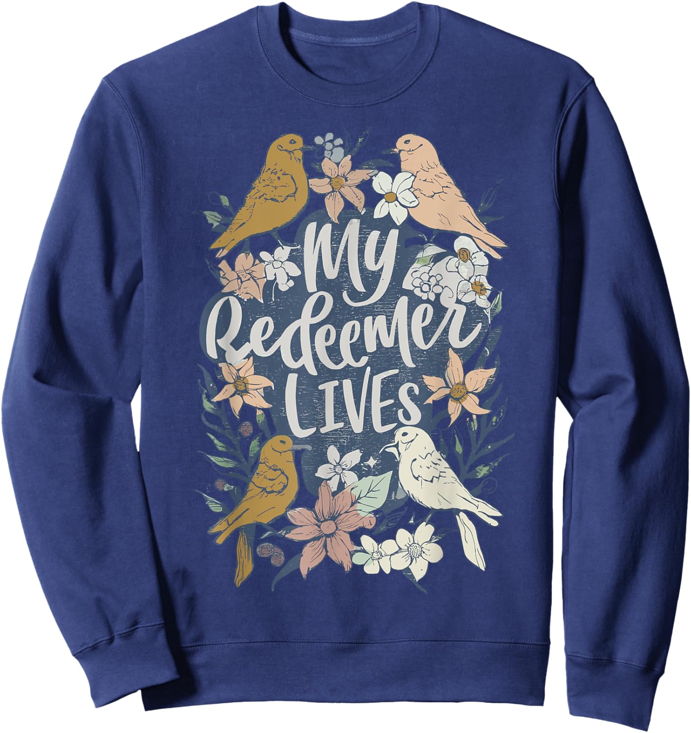 Easter My Redeemer Lives Vintage Jesus-Floral Bird Clothing Sweatshirt - Sweatshirt | Navy