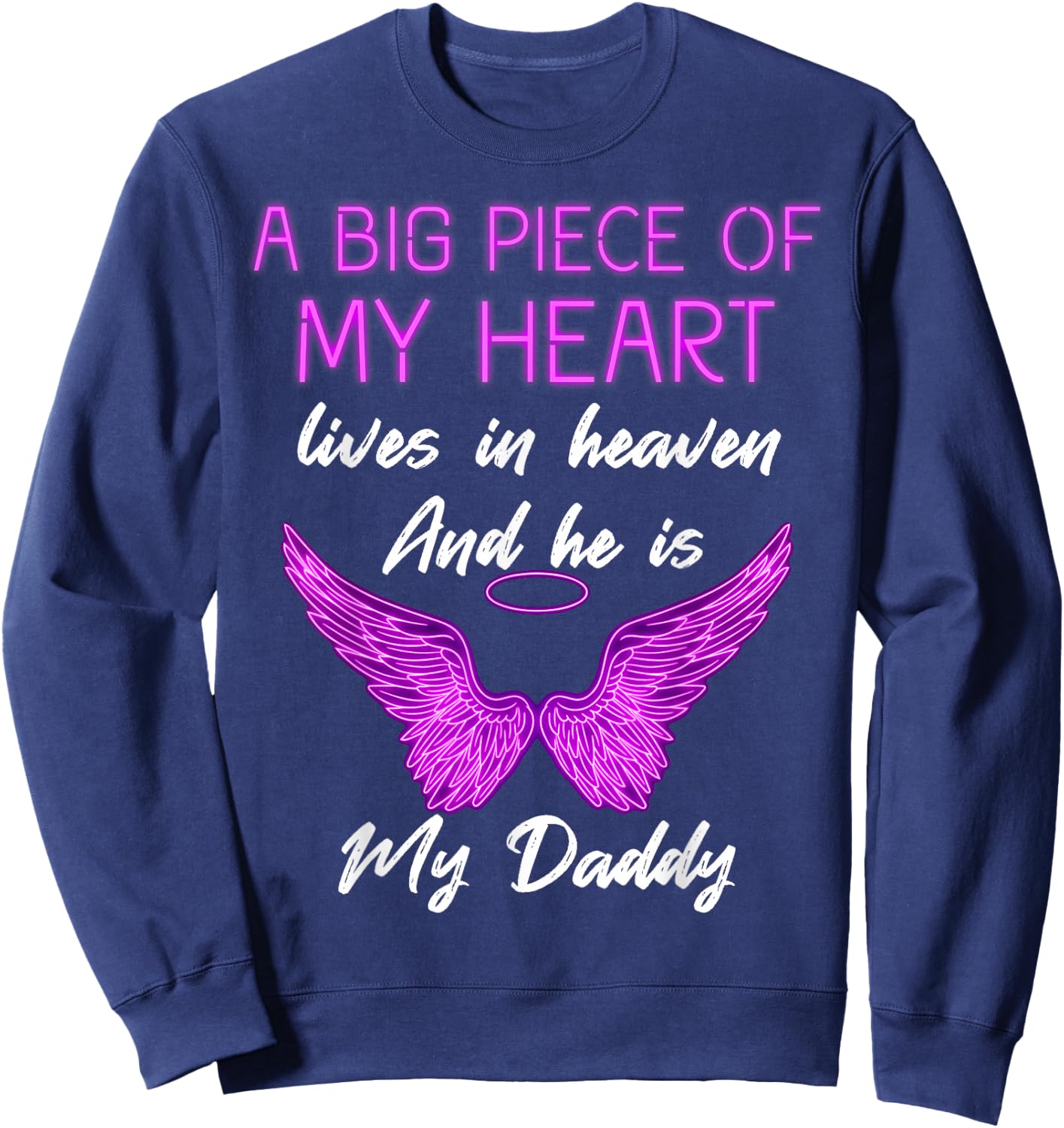 A Big Piece of My Heart Lives in Heaven and He is My Daddy Sweatshirt - Sweatshirt | Navy