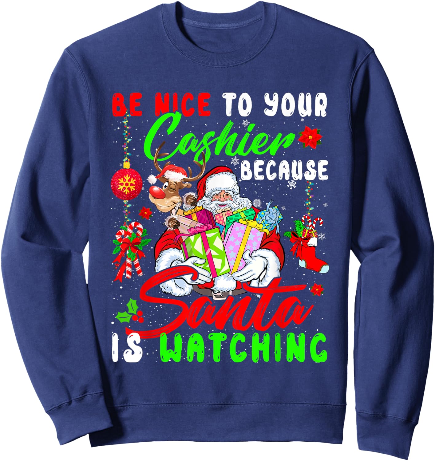 Be Nice To Your Cashier Santa Is Watching Christmas Santa Sweatshirt - Sweatshirt | Navy