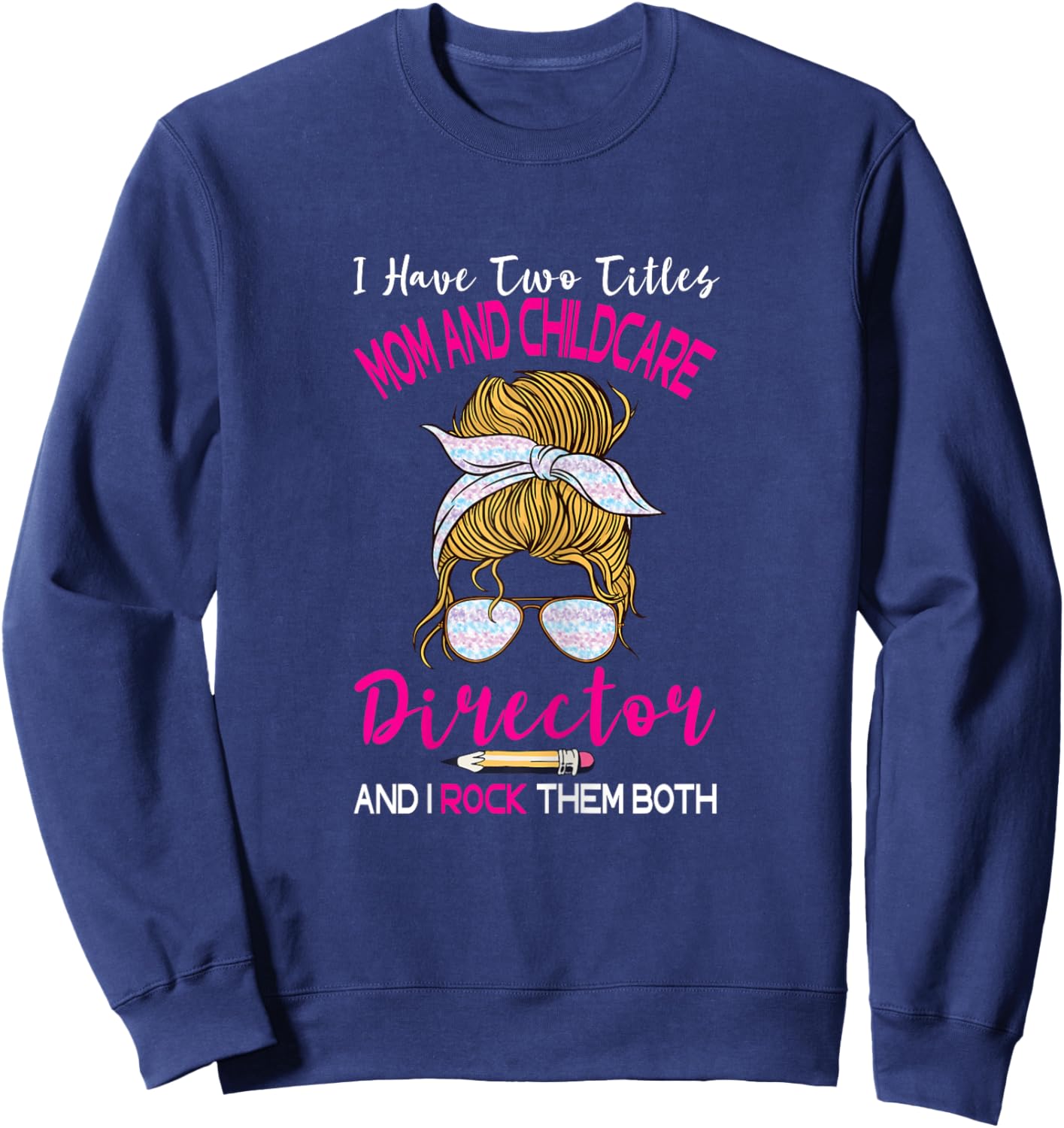 Early Learning Education Director Childcare Director Two Titles Mom Sweatshirt - Sweatshirt | Navy