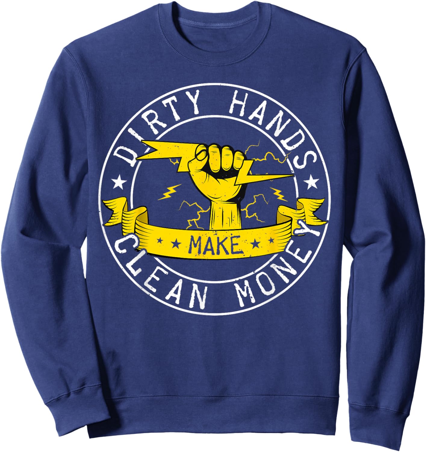 Dirty Hands But My Money Is Clean Electrician Linemen Sweatshirt - Sweatshirt | Navy