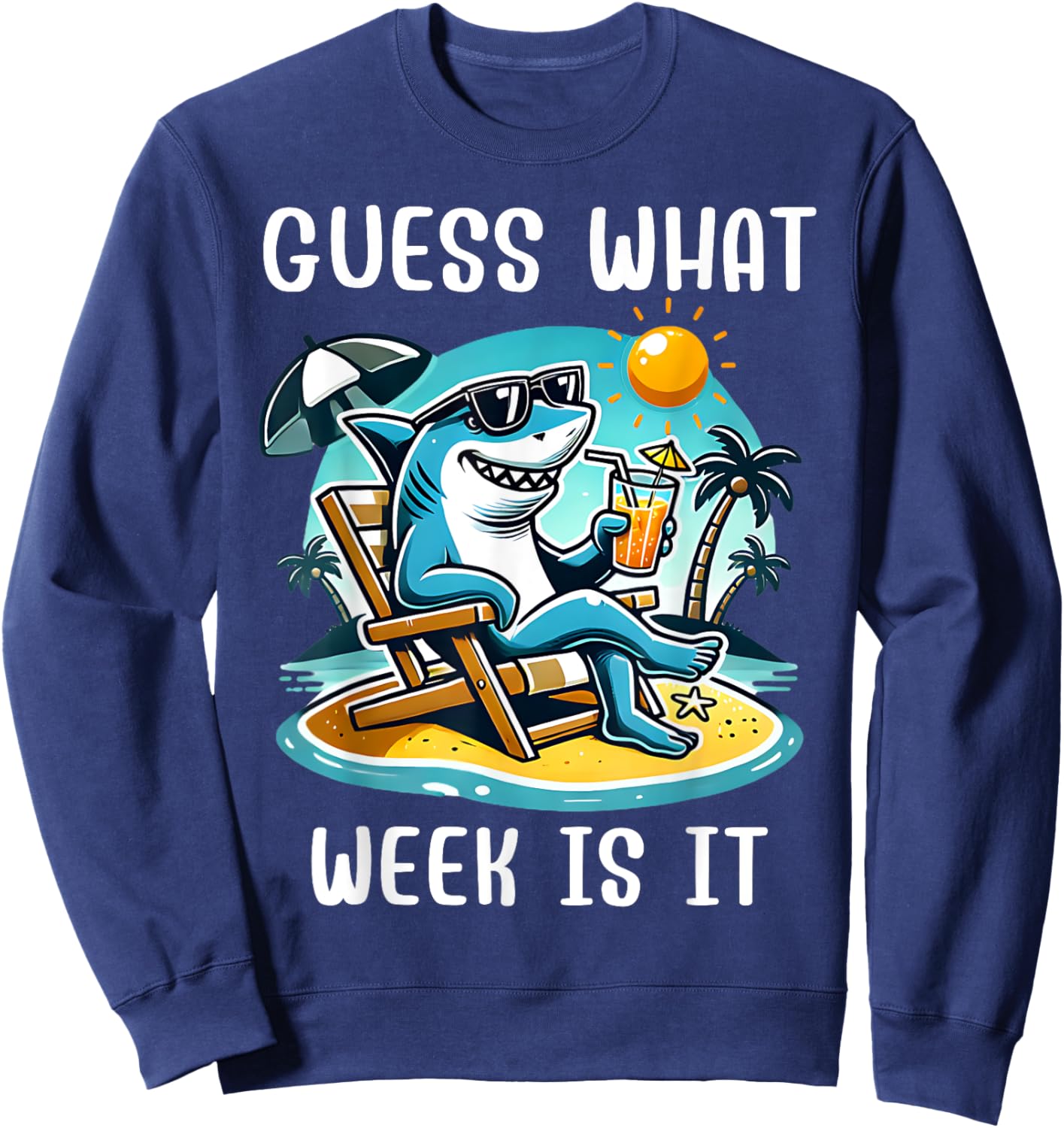 Cool Shark 2025 Week Guess What Week Is It Shark Lover Trip Sweatshirt - Sweatshirt | Navy