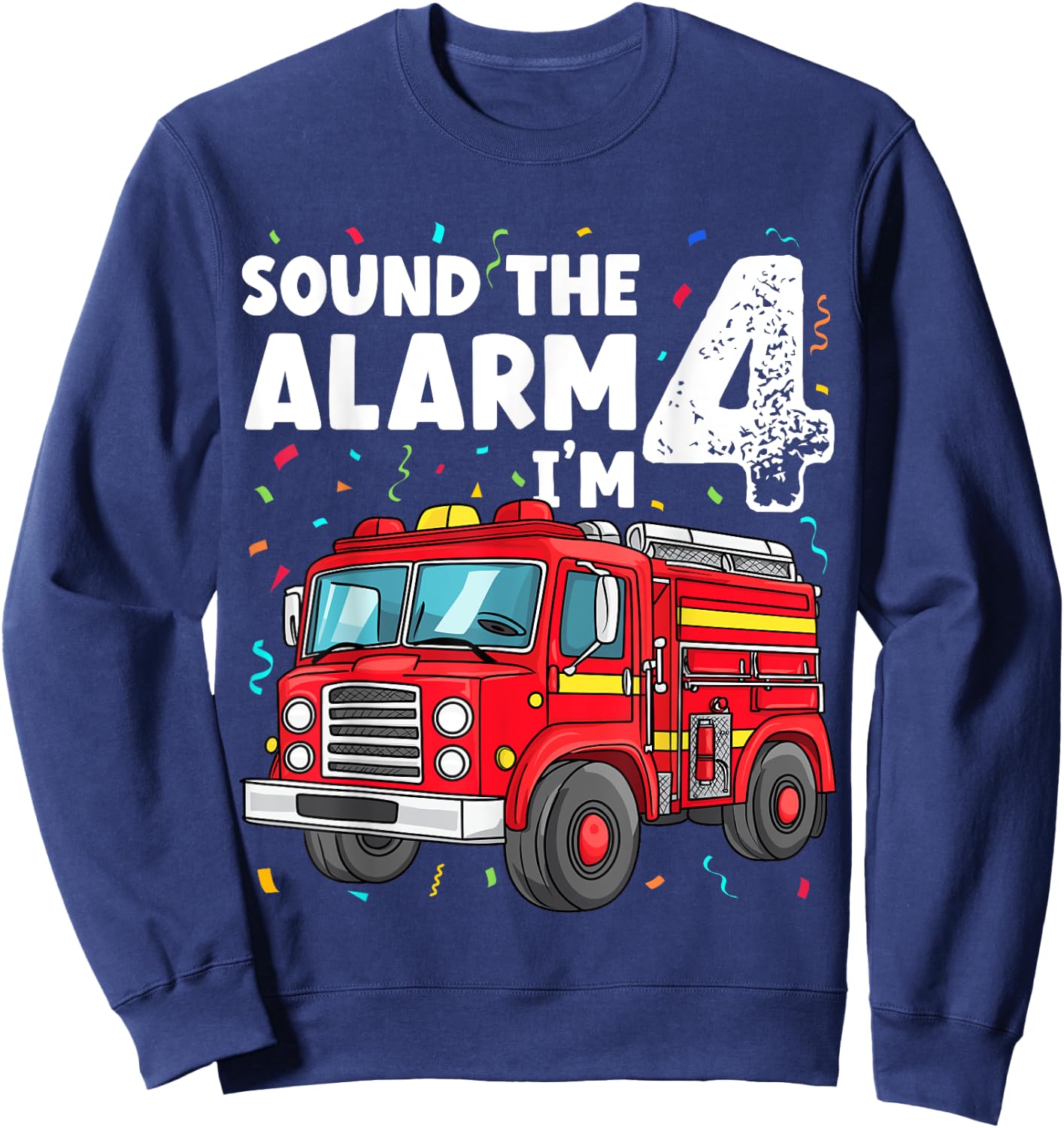 Fire Truck Boys 4th Birthday Fun Sound the Alarm I'm 4 Gift Sweatshirt - Sweatshirt | Navy