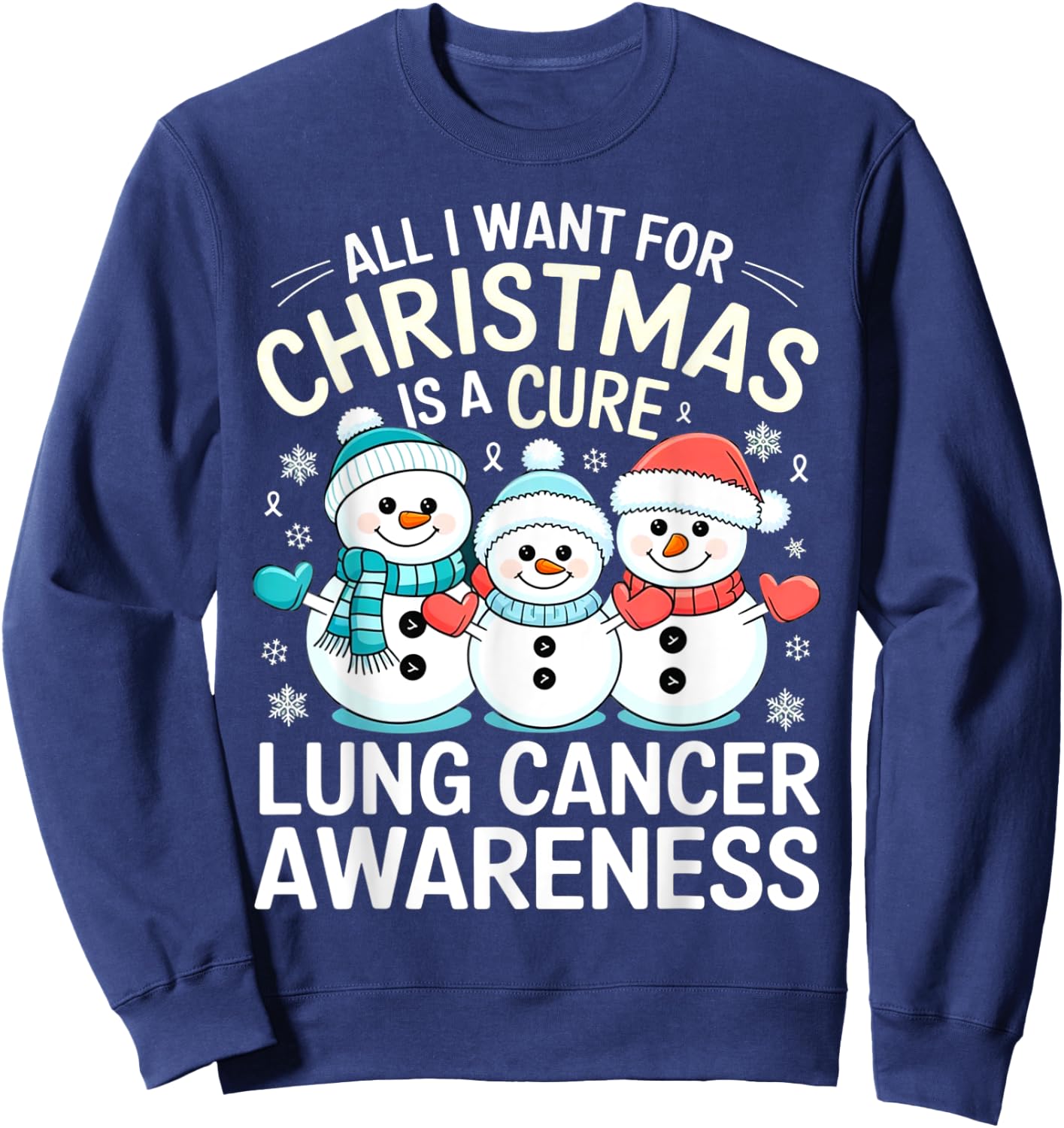 All I Want For Christmas Is A Cure Shirt - Lung Cancer Sweatshirt - Sweatshirt | Navy