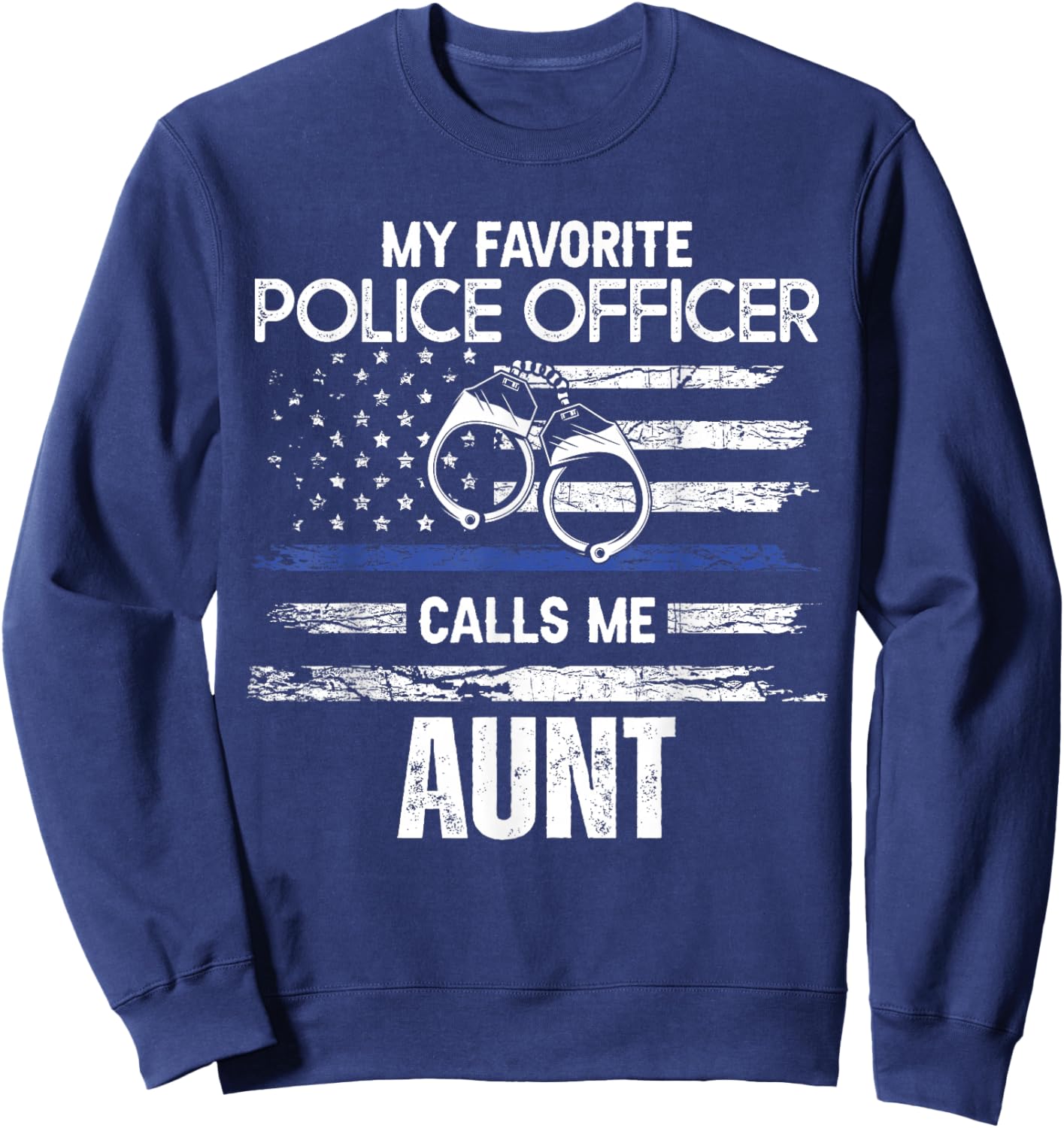 My Favorite Police Officer Calls Me Aunt Sweatshirt - Sweatshirt | Navy