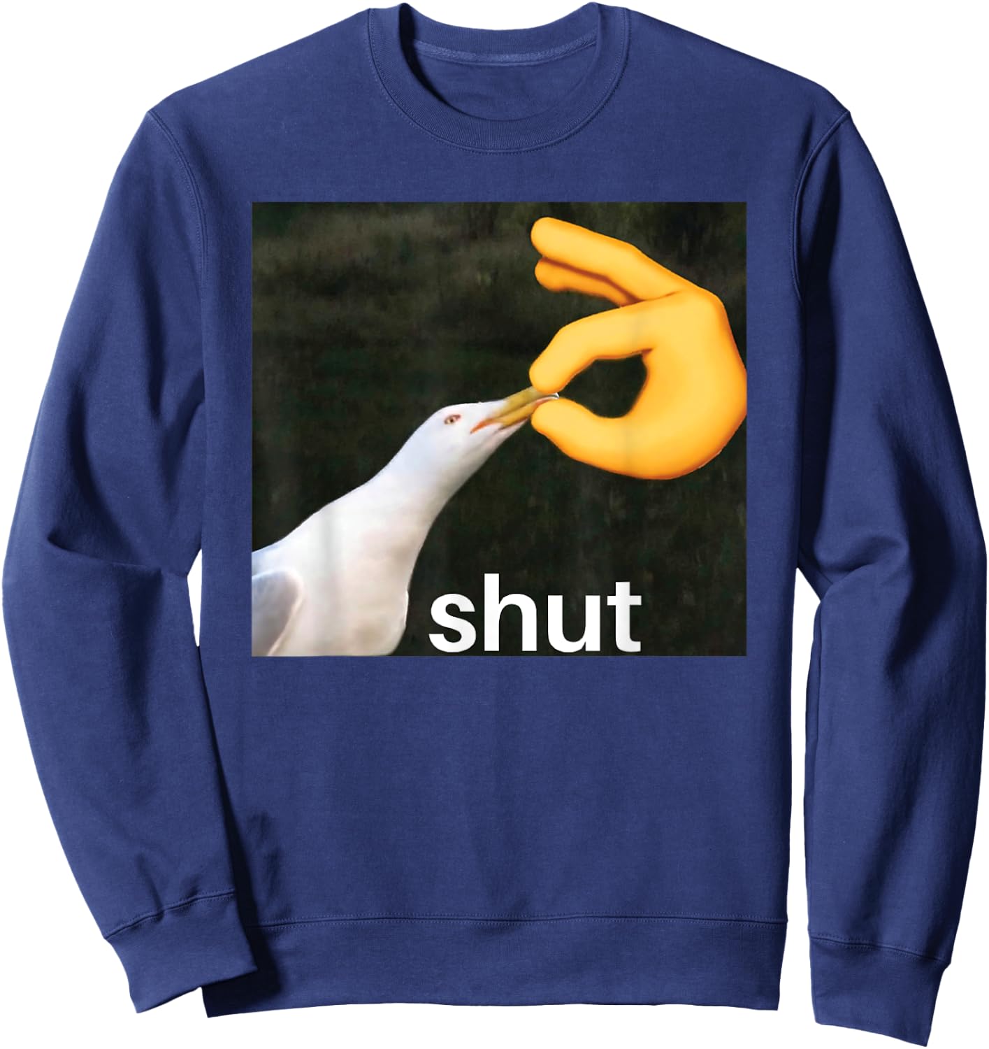 Shut Seagull Meme Bird Shut Meme Sweatshirt - Sweatshirt | Navy