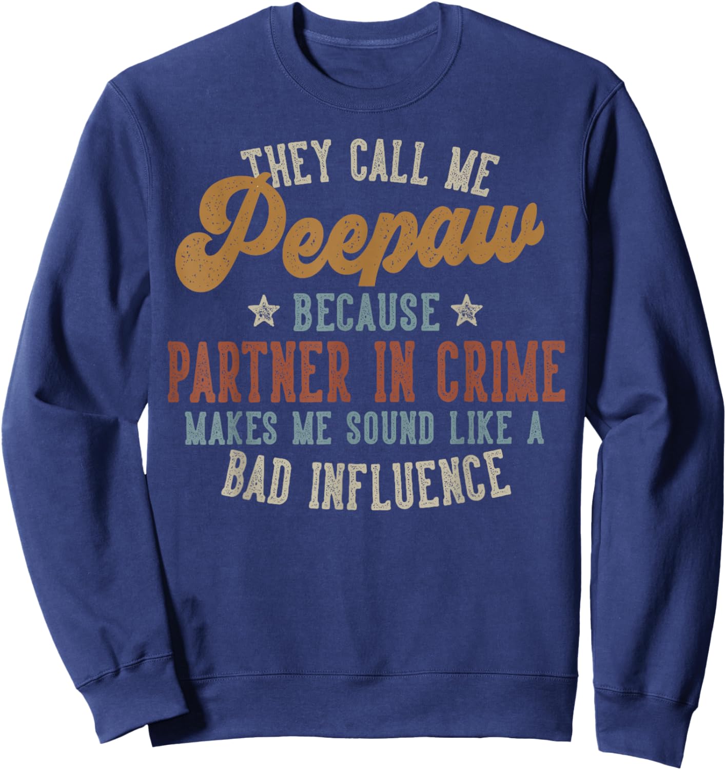 They Call Me Peepaw Funny Father's Day Peepaw Sweatshirt - Sweatshirt | Navy