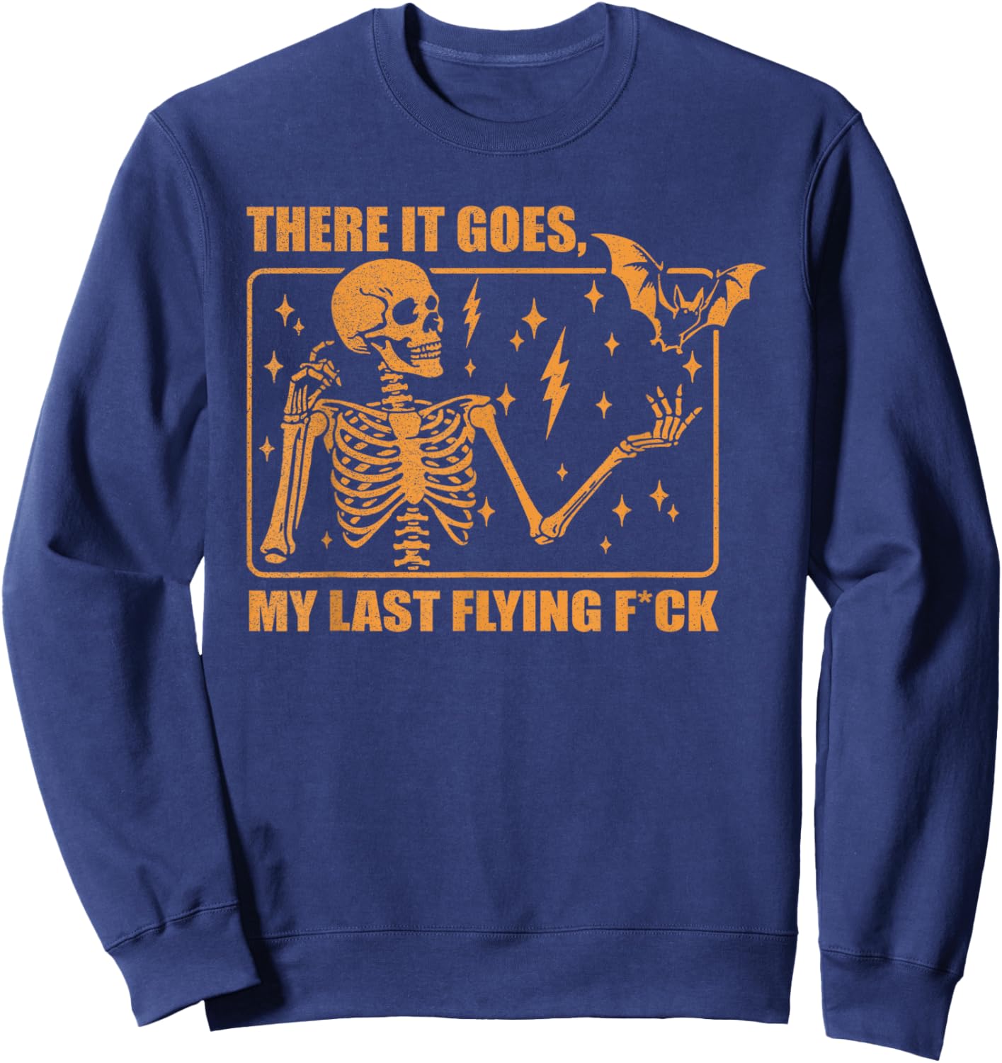 There It Goes My Last Flying F Skeletons Funny Halloween Sweatshirt - Sweatshirt | Navy