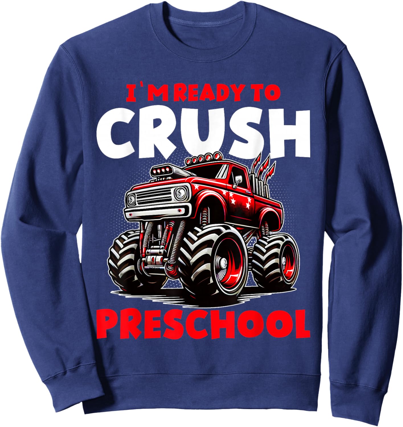 Ready to Crush Preschool Monster Truck Back To School Boys Sweatshirt - Sweatshirt | Navy