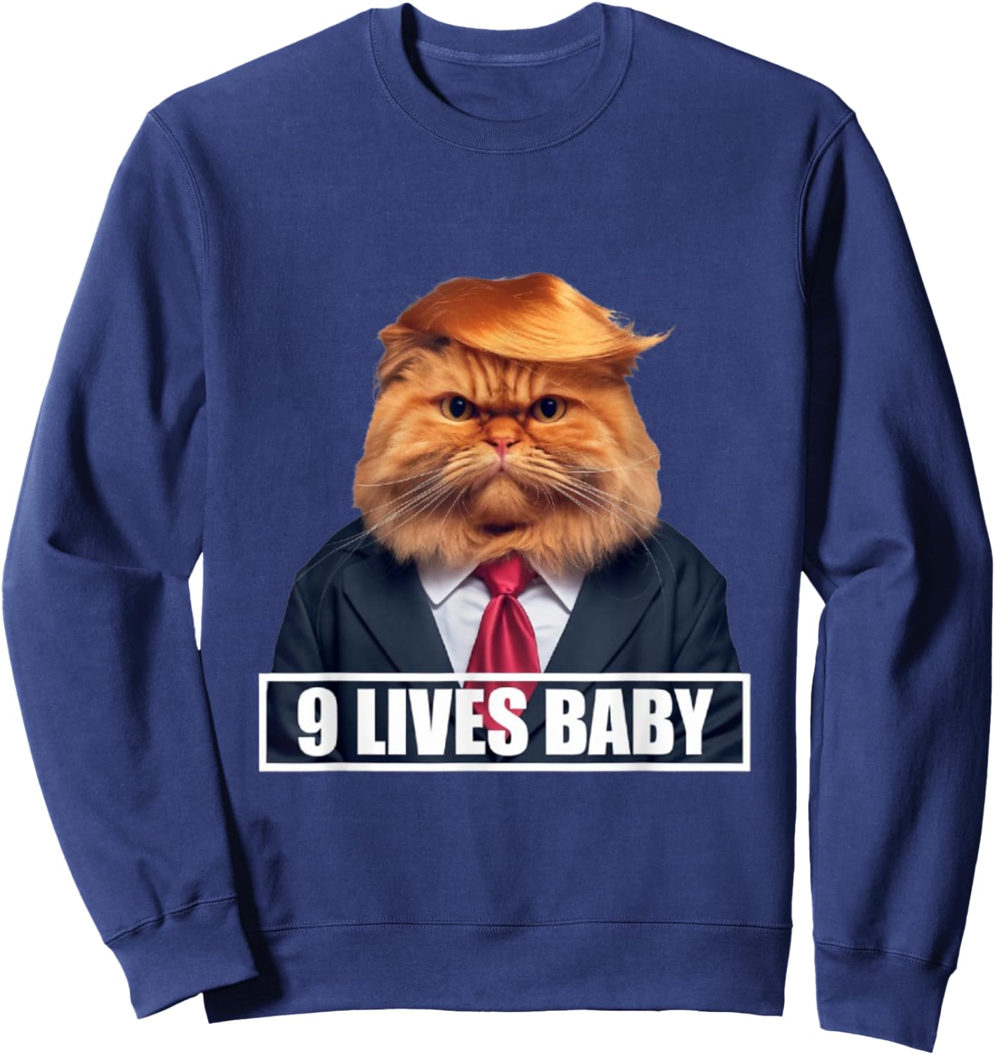 Donald Cat Trump 9 Lives Funny Presidential Humor 2024 , Black, S Sweatshirt - Sweatshirt | Navy
