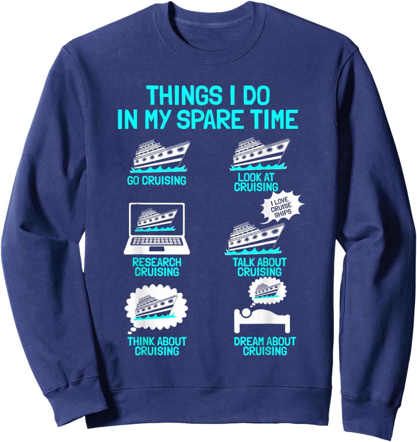 Cruising Vacation Tourist Cruise Ship Passenger Things I Do Sweatshirt - Sweatshirt | Navy