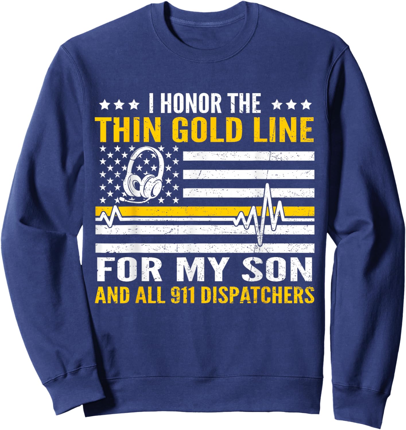 I Honor Thin Gold Line For My Son Proud 911 Dispatcher Sweatshirt - Sweatshirt | Navy