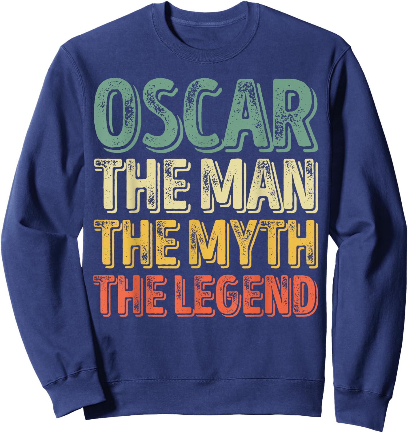 Oscar The Man The Myth The Legend Shirt First Name Oscar Sweatshirt - Sweatshirt | Navy