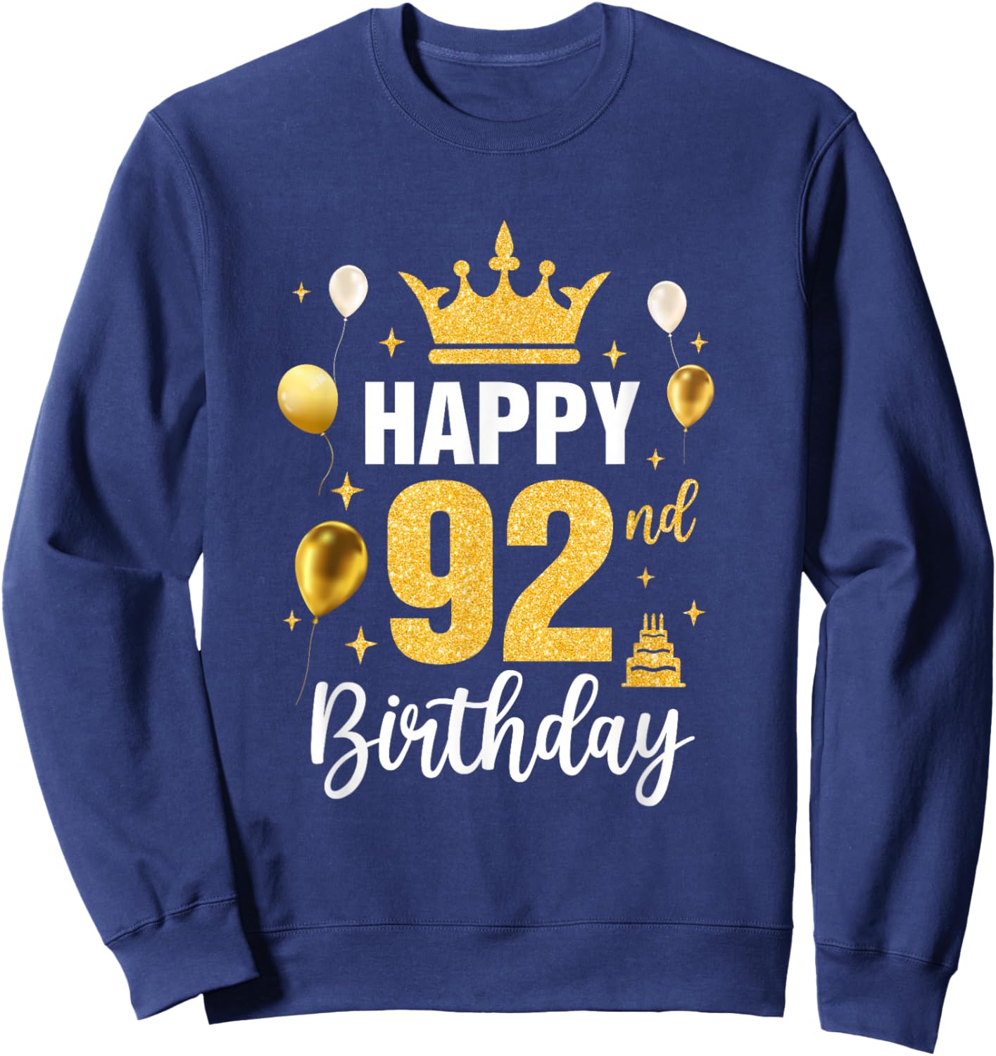 Happy 92Nd Birthday Idea For 92 Years Old Man And Woman Sweatshirt - Sweatshirt | Navy
