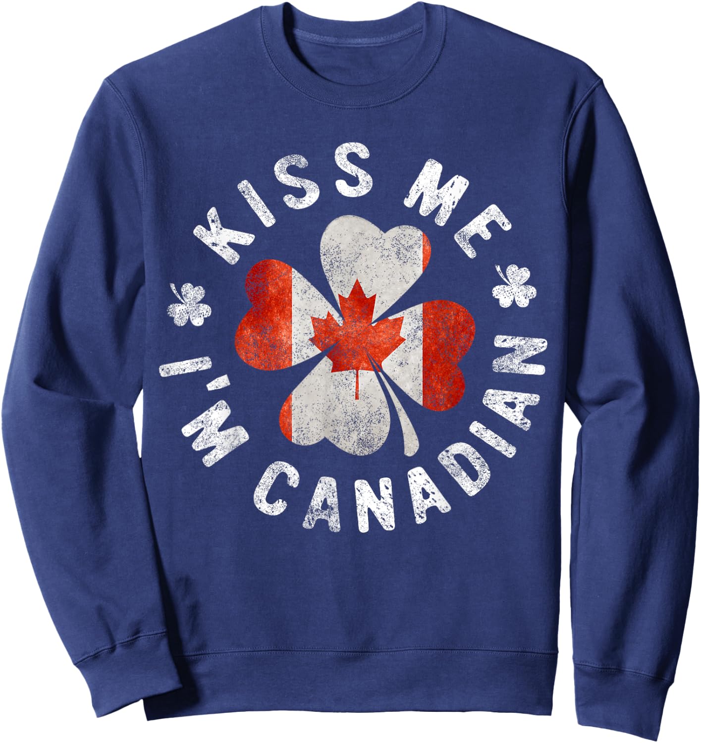 Kiss Me I'm Canadian St Patrick's Day Canada Gift Sweatshirt - Sweatshirt | Navy