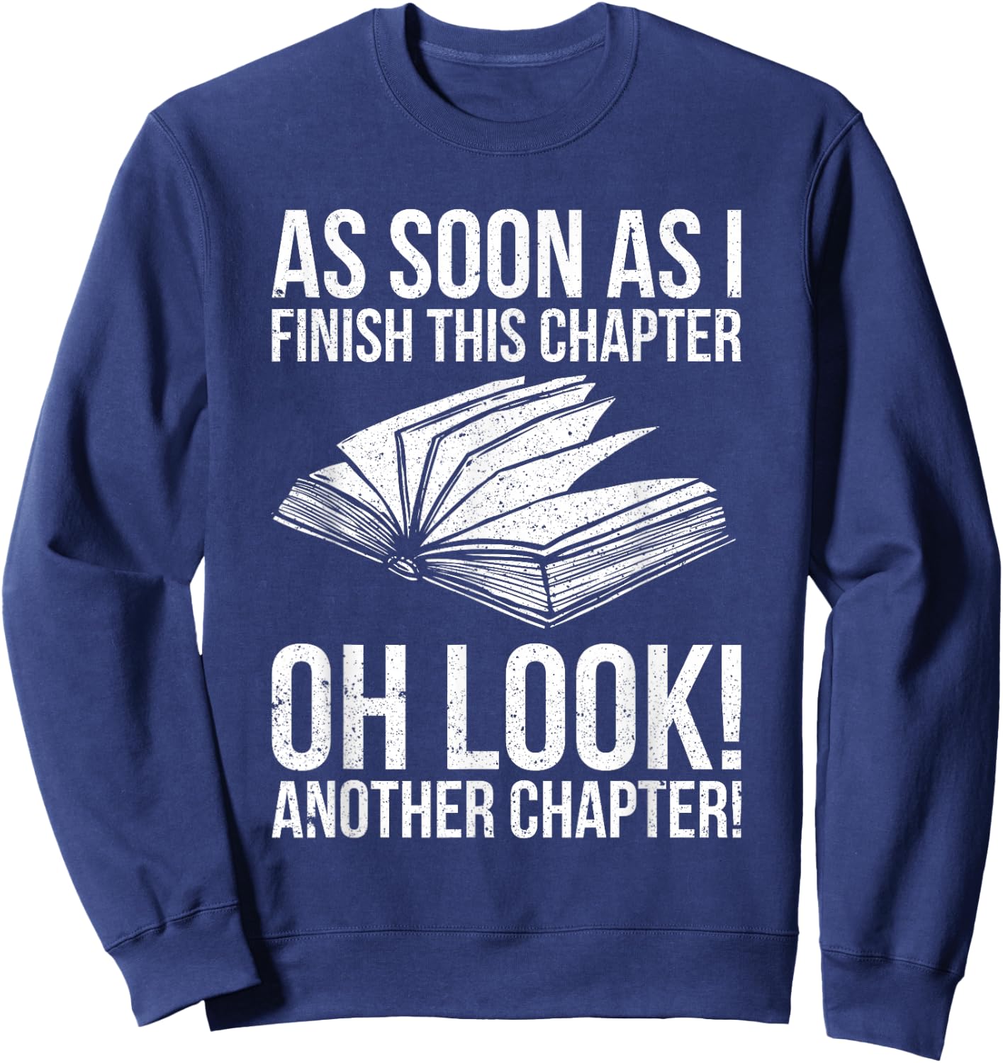 Funny Reading Just One More Chapter Book Lover Design Sweatshirt - Sweatshirt | Navy
