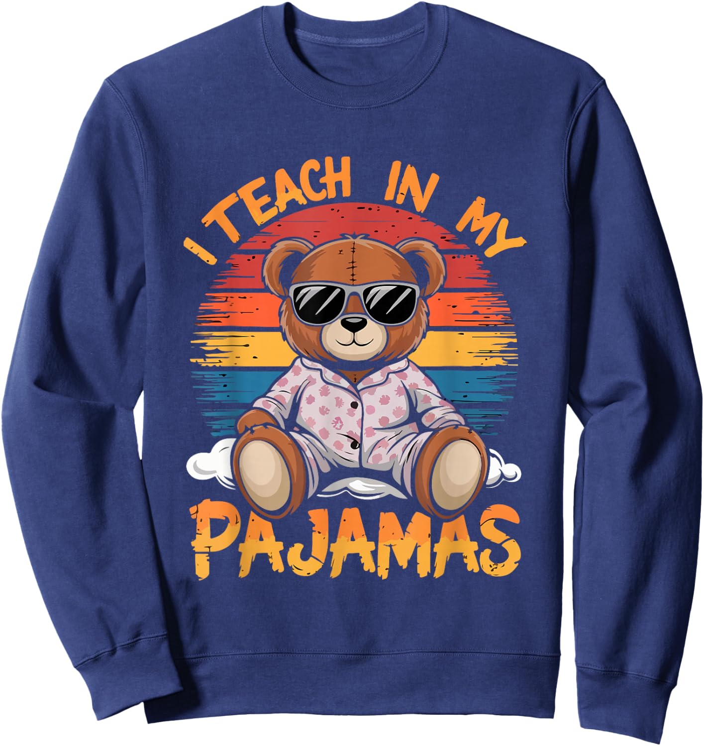 I Teach In My Pajamas Funny Teacher Sunset Bear Retro Sweatshirt - Sweatshirt | Navy