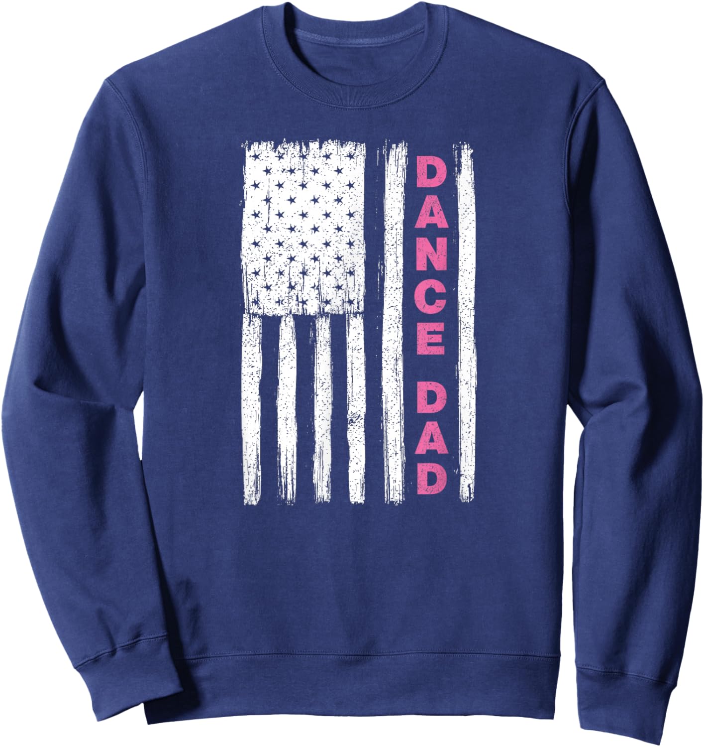 Dance Dad Flag Pink Sweatshirt - Sweatshirt | Navy