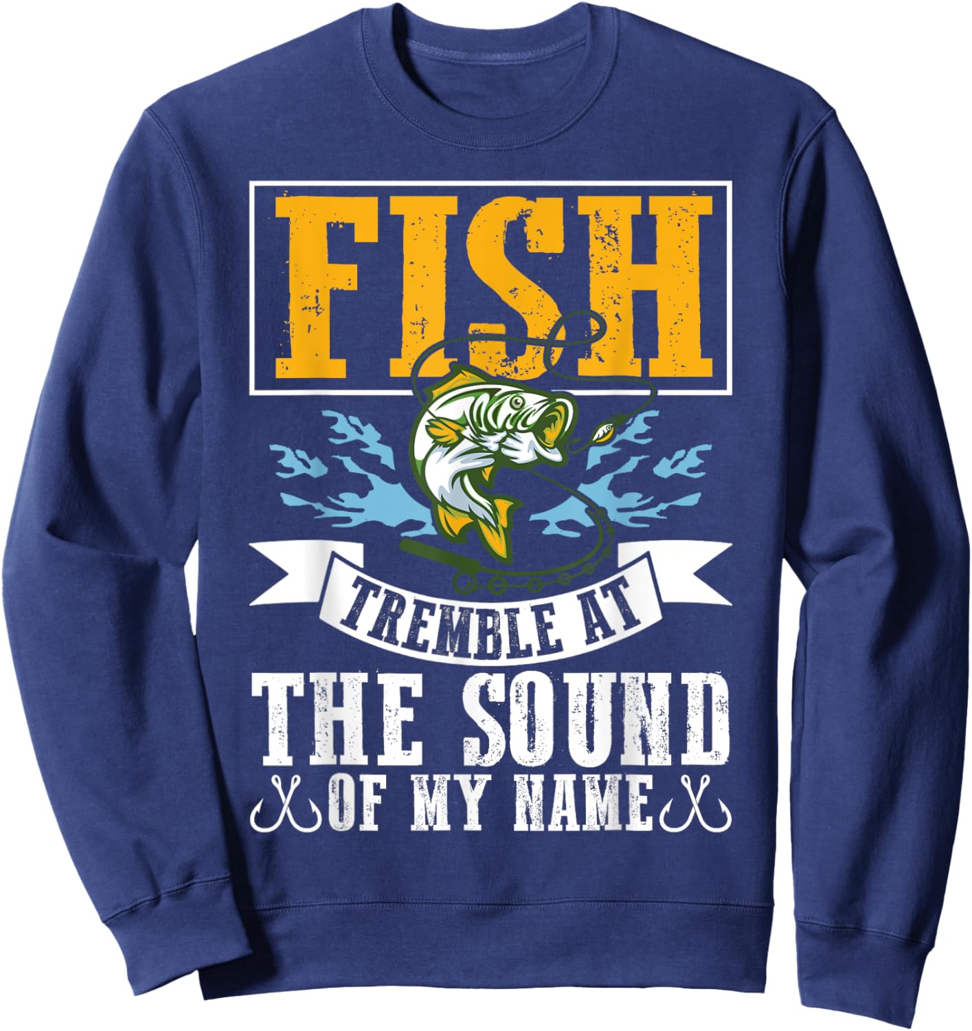 Fish Tremble At The Sound Of My Name Fishing Sweatshirt - Sweatshirt | Navy