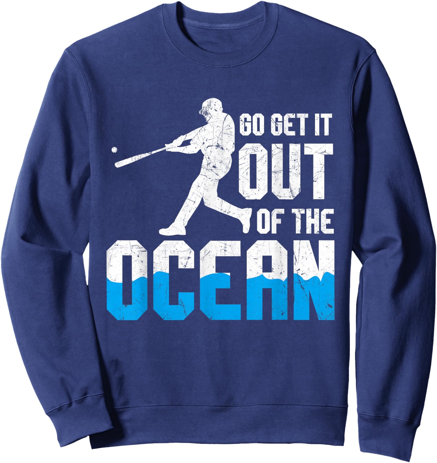 Baseball Fan Player Gift Go Get it Out of the Ocean Home-run Sweatshirt - Sweatshirt | Navy