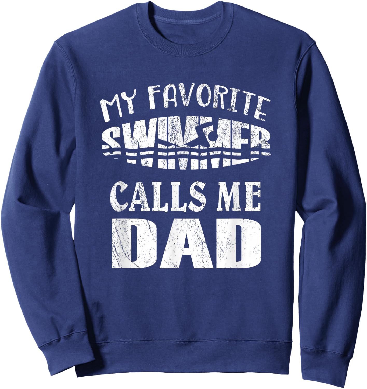 My Favorite Swimmer Calls Me Dad - Vintage Swim Pool Sweatshirt - Sweatshirt | Navy